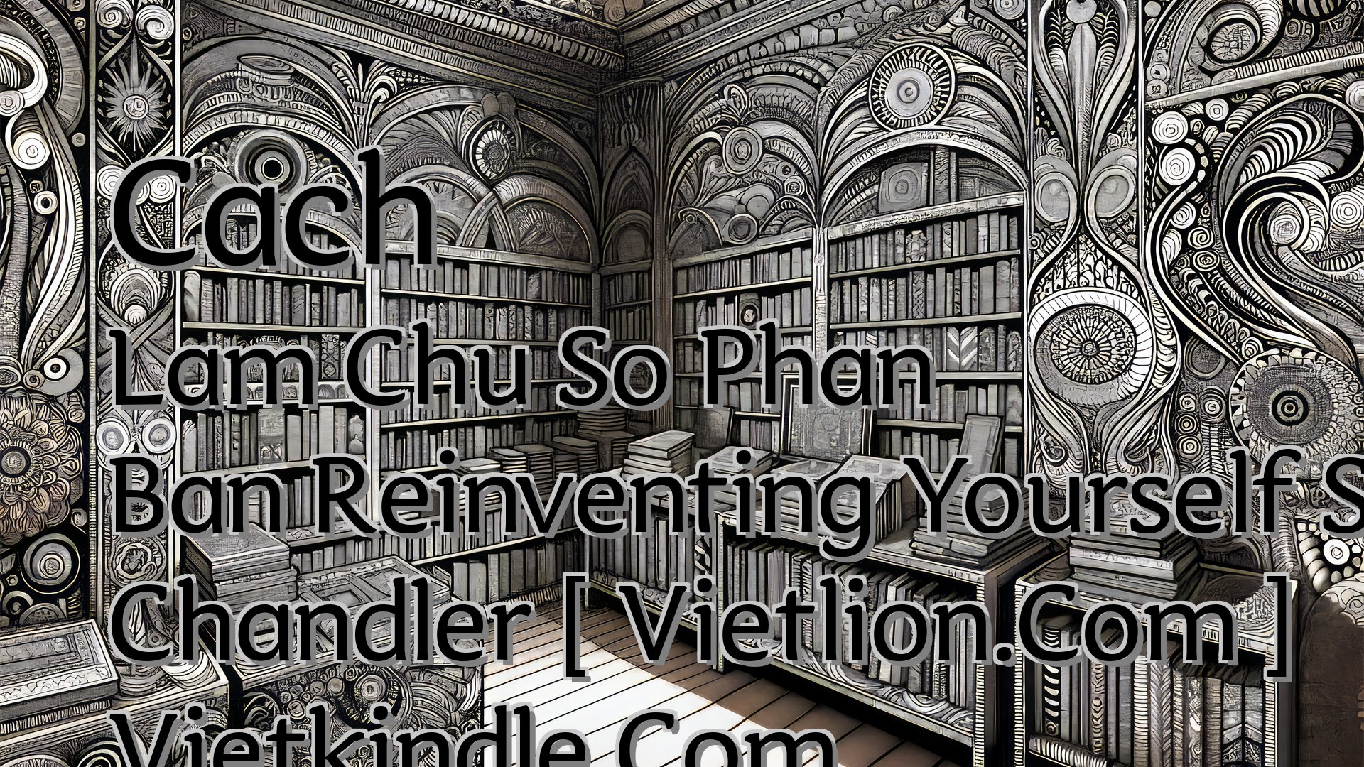 cover-Cach Lam Chu So Phan Ban Reinventing Yourself Steve Chandler [ Vietlion.Com ] Vietkindle.Com