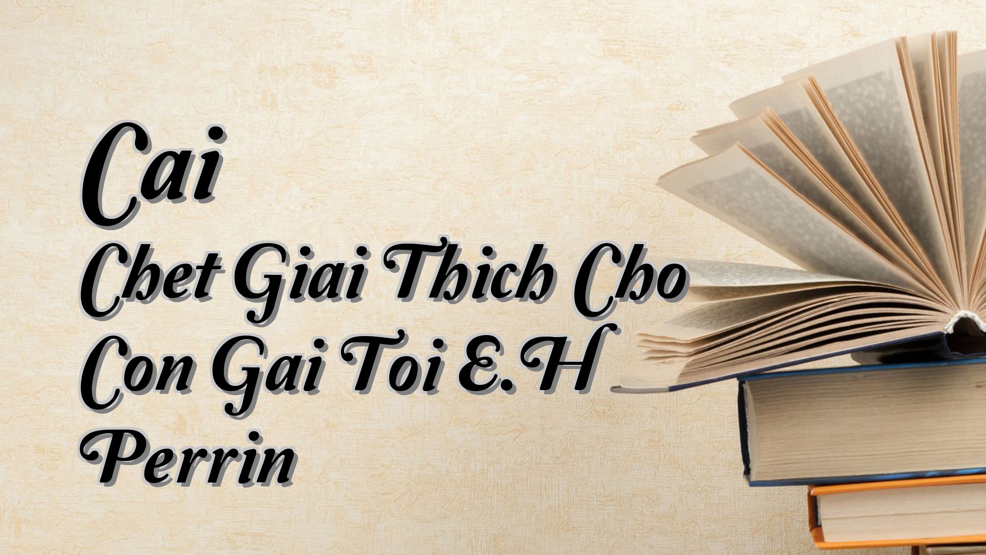 Cover image for Cai Chet Giai Thich Cho Con Gai Toi E.H Perrin