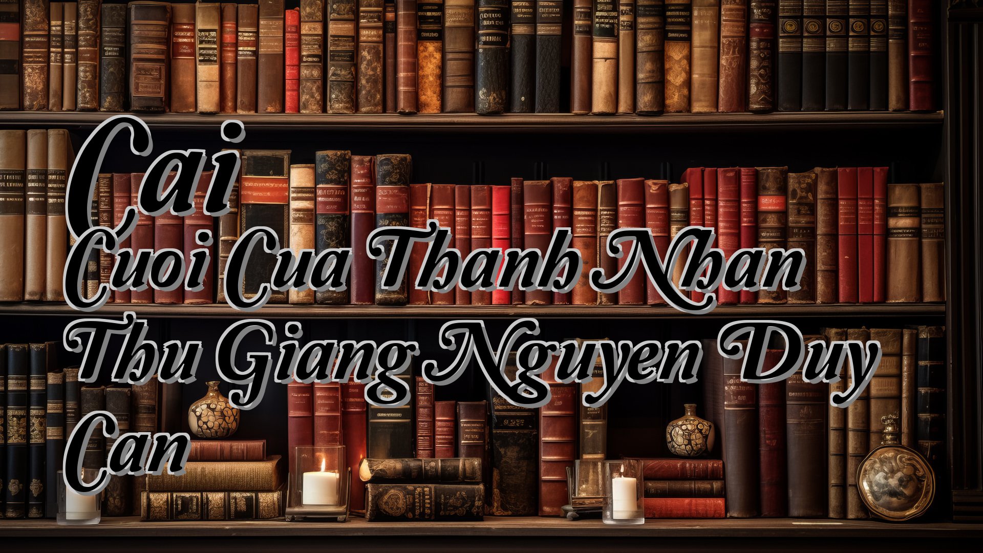 cover-Cai Cuoi Cua Thanh Nhan Thu Giang Nguyen Duy Can