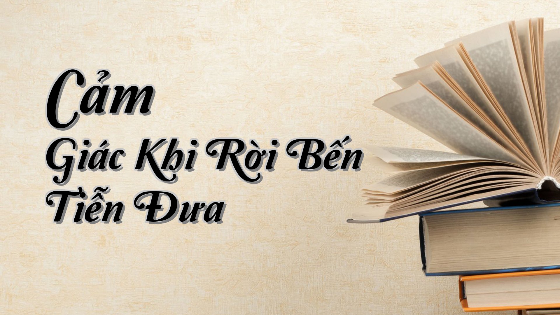 cover-Cảm Giác Khi Rời Bến Tiễn Đưa