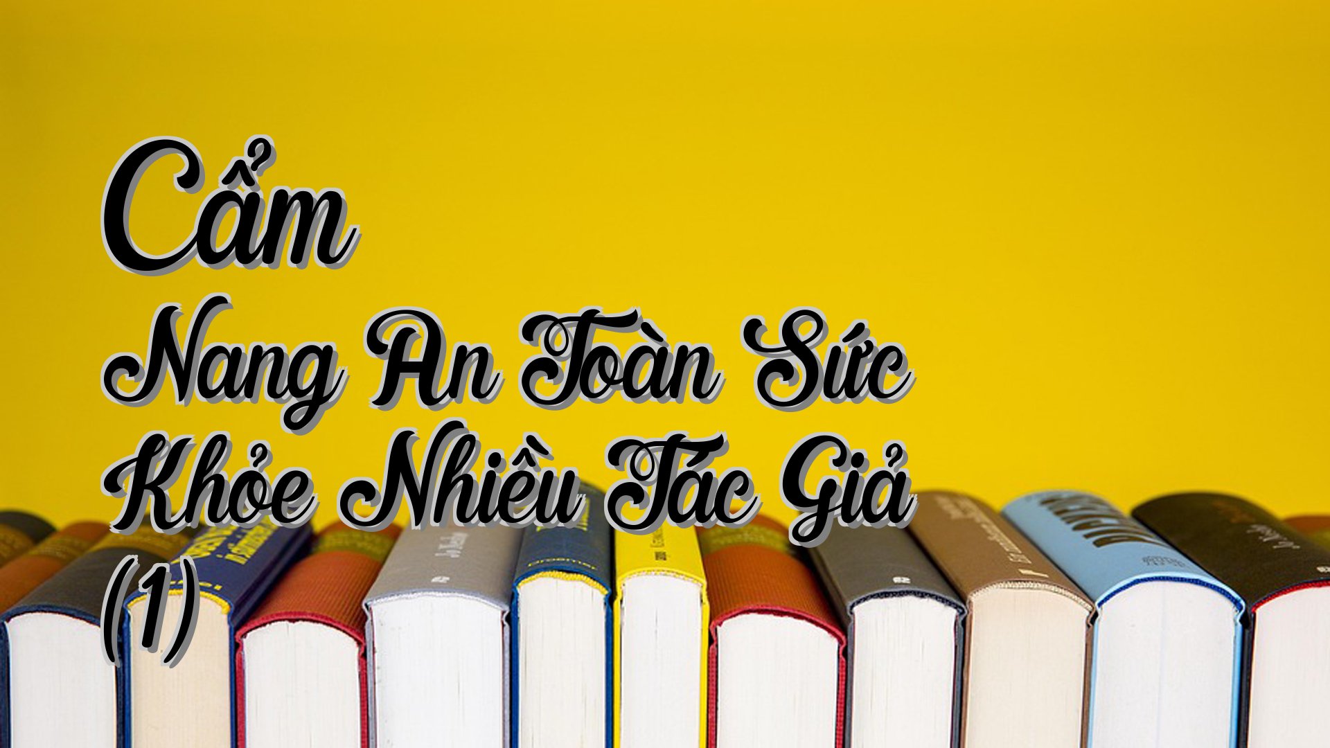 cover-Cẩm Nang An Toàn Sức Khỏe Nhiều Tác Giả (1)