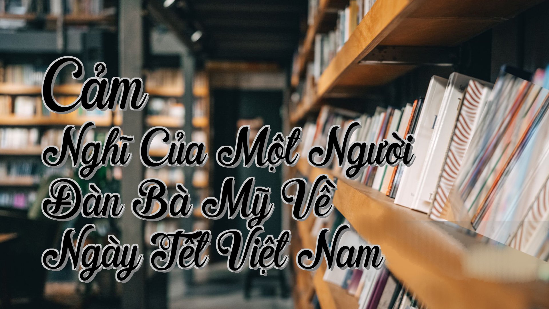 cover-Cảm Nghĩ Của Một Người Đàn Bà Mỹ Về Ngày Tết Việt Nam