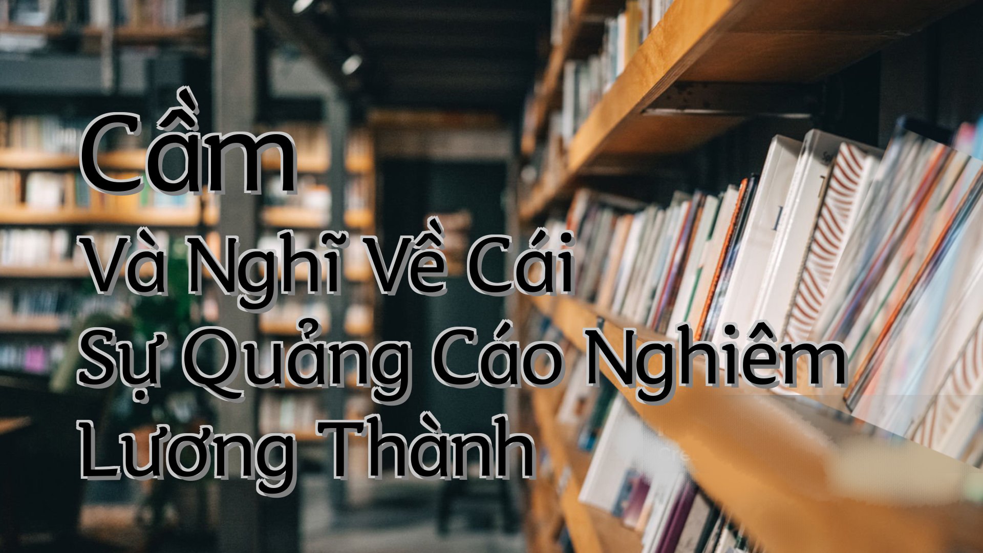 cover-Cầm Và Nghĩ Về Cái Sự Quảng Cáo Nghiêm Lương Thành