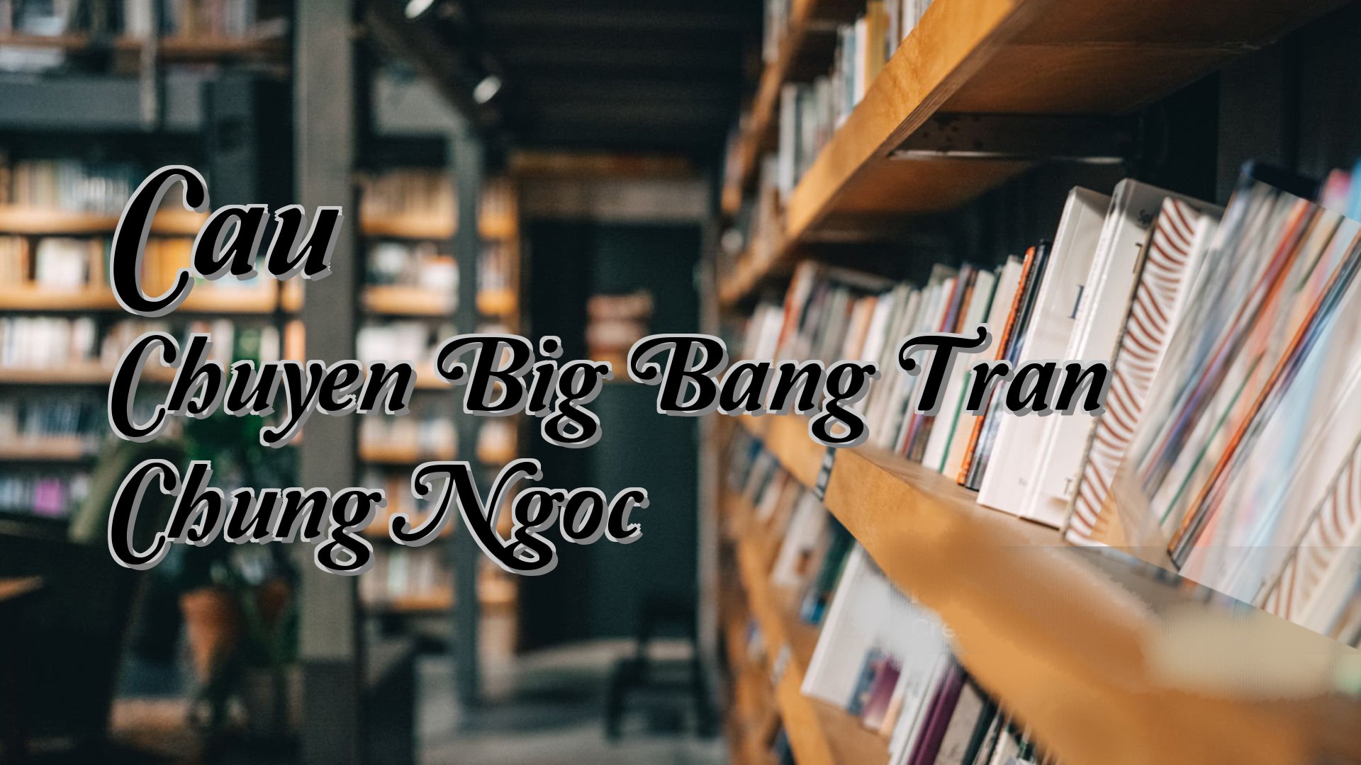 Cover image for Cau Chuyen Big Bang Tran Chung Ngoc