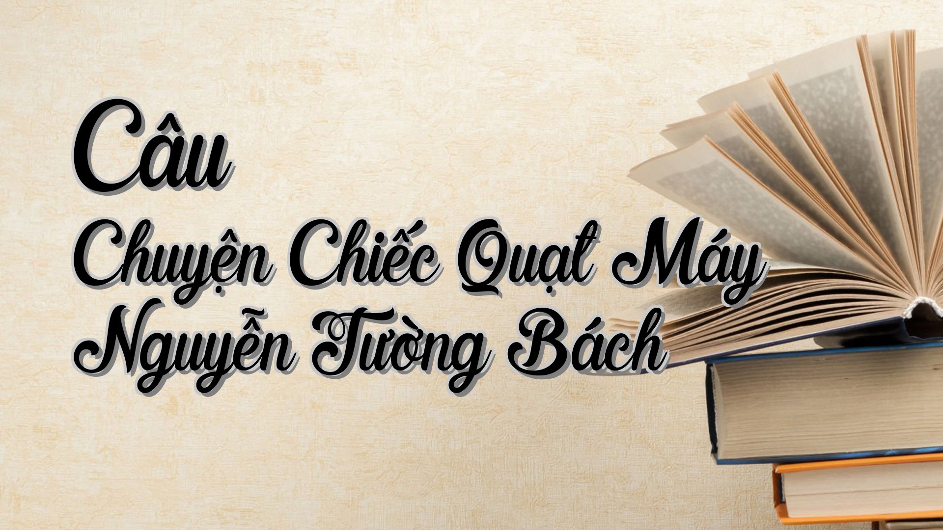 cover-Câu Chuyện Chiếc Quạt Máy Nguyễn Tường Bách