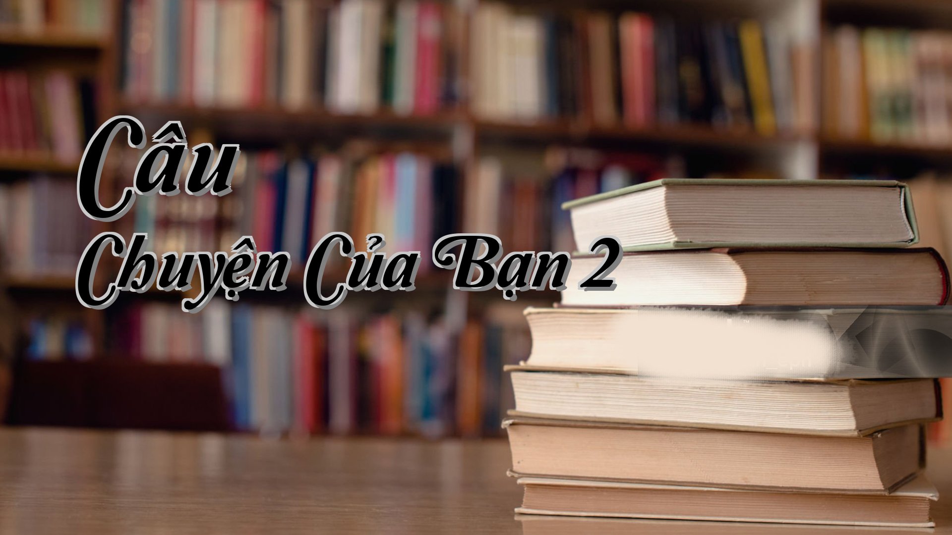 cover-Câu Chuyện Của Bạn 2