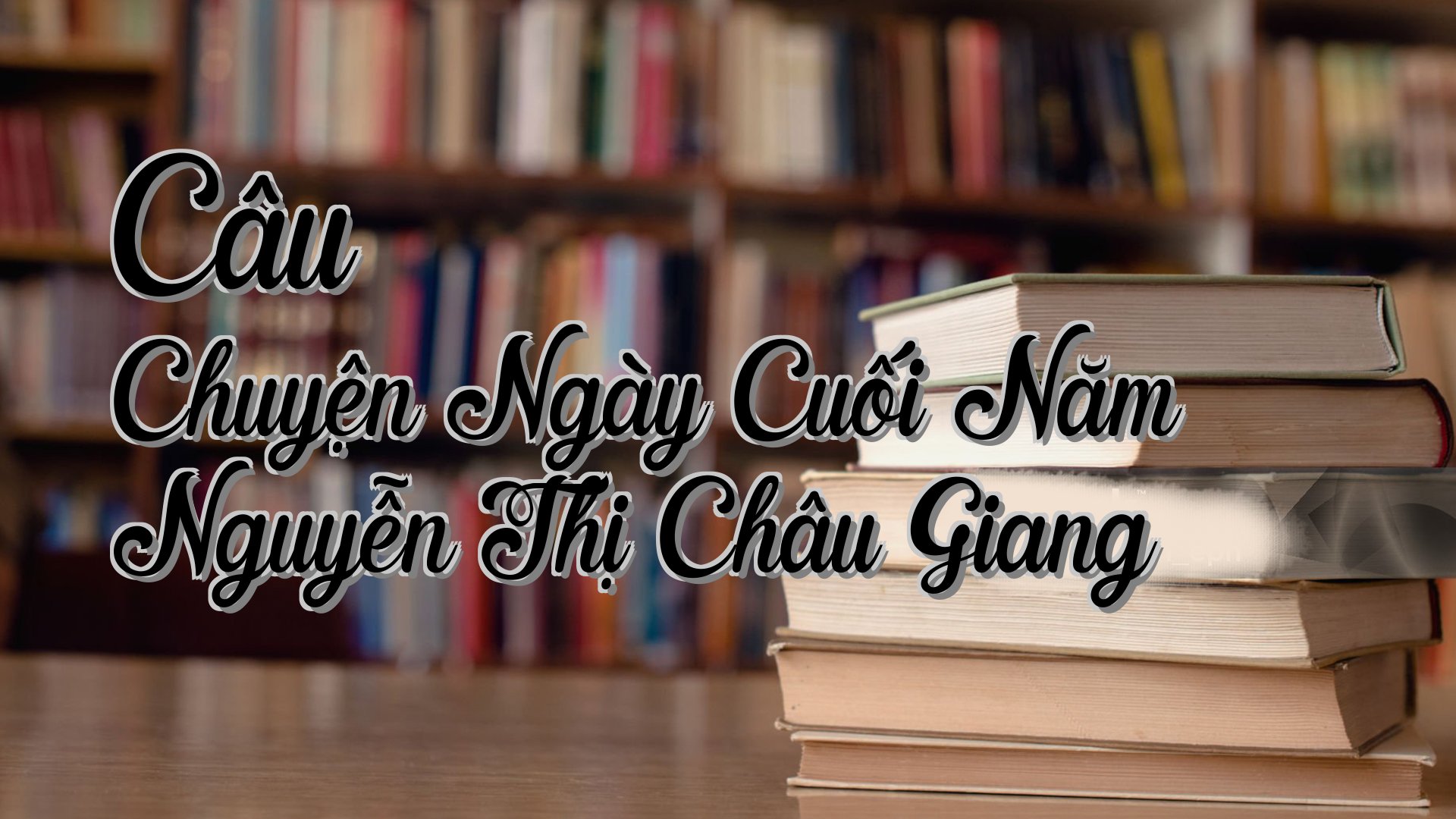 cover-Câu Chuyện Ngày Cuối Năm Nguyễn Thị Châu Giang