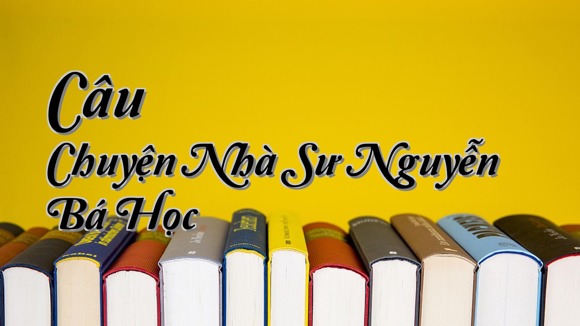cover-Câu Chuyện Nhà Sư Nguyễn Bá Học