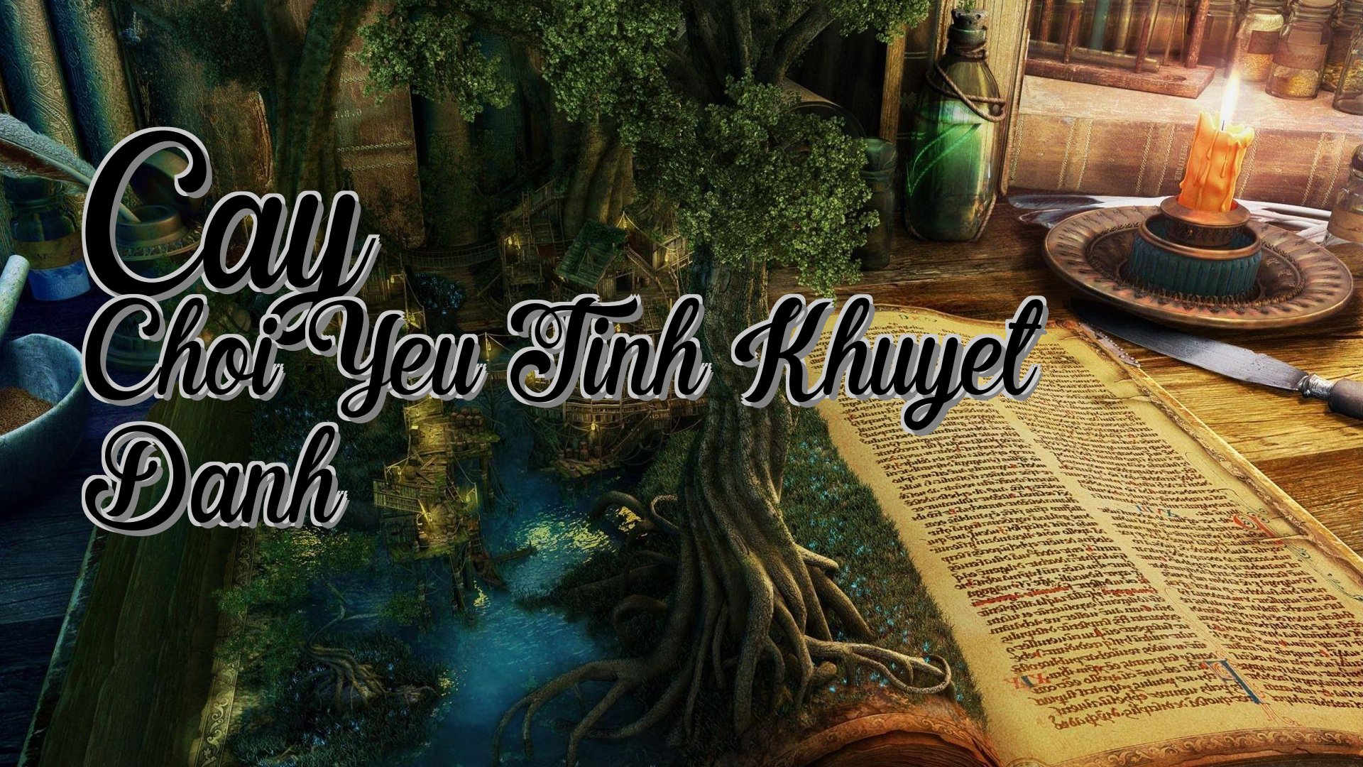 cover-Cay Choi Yeu Tinh Khuyet Danh