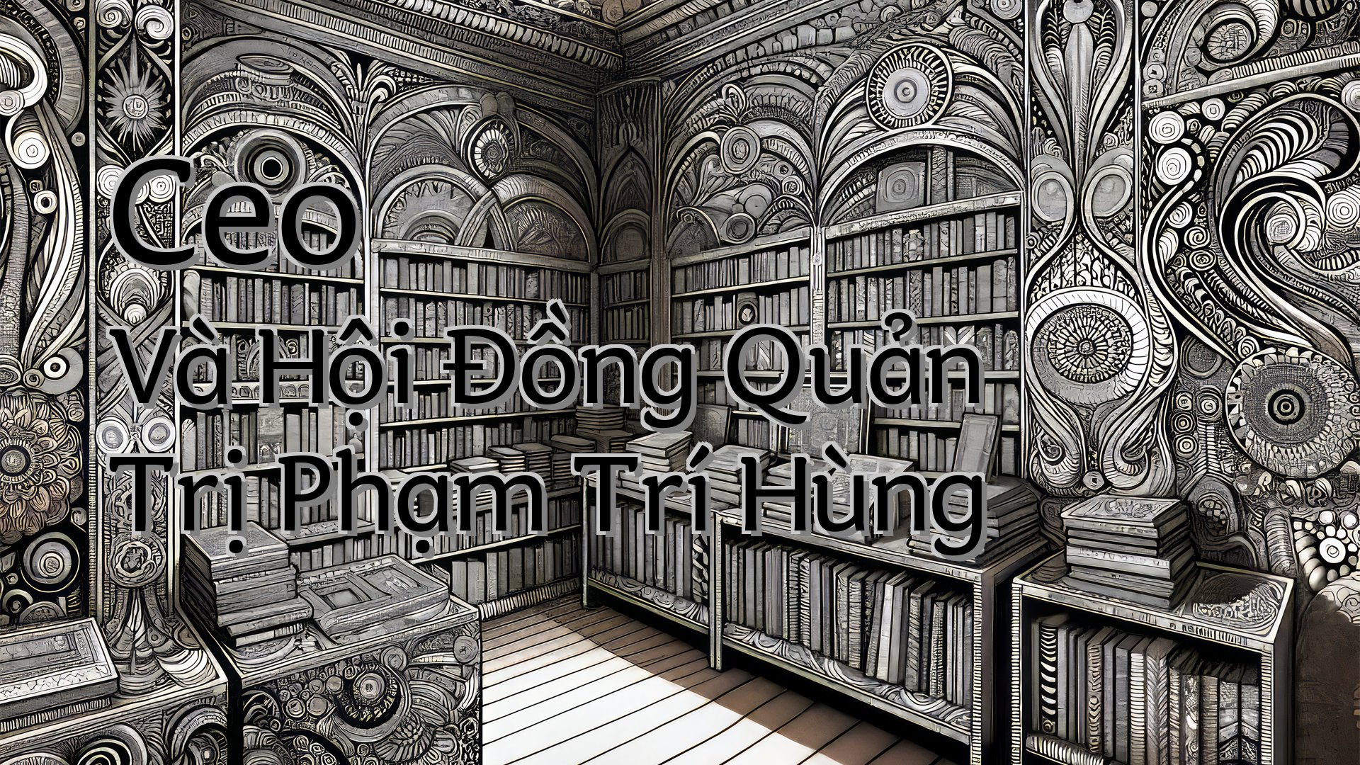 cover-Ceo Và Hội Đồng Quản Trị Phạm Trí Hùng