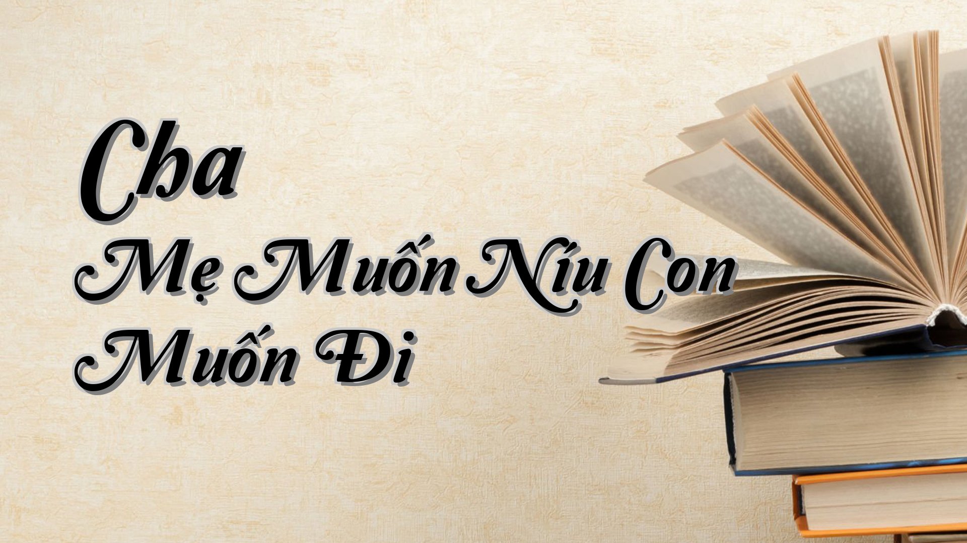 cover-Cha Mẹ Muốn Níu Con Muốn Đi