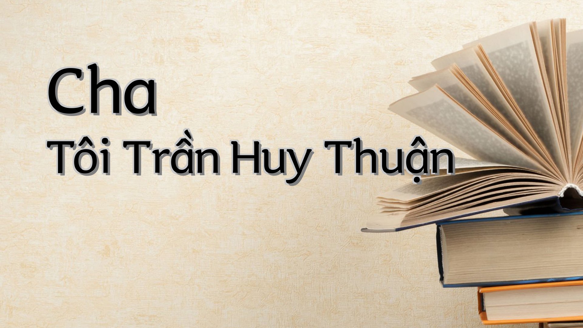 cover-Cha Tôi Trần Huy Thuận