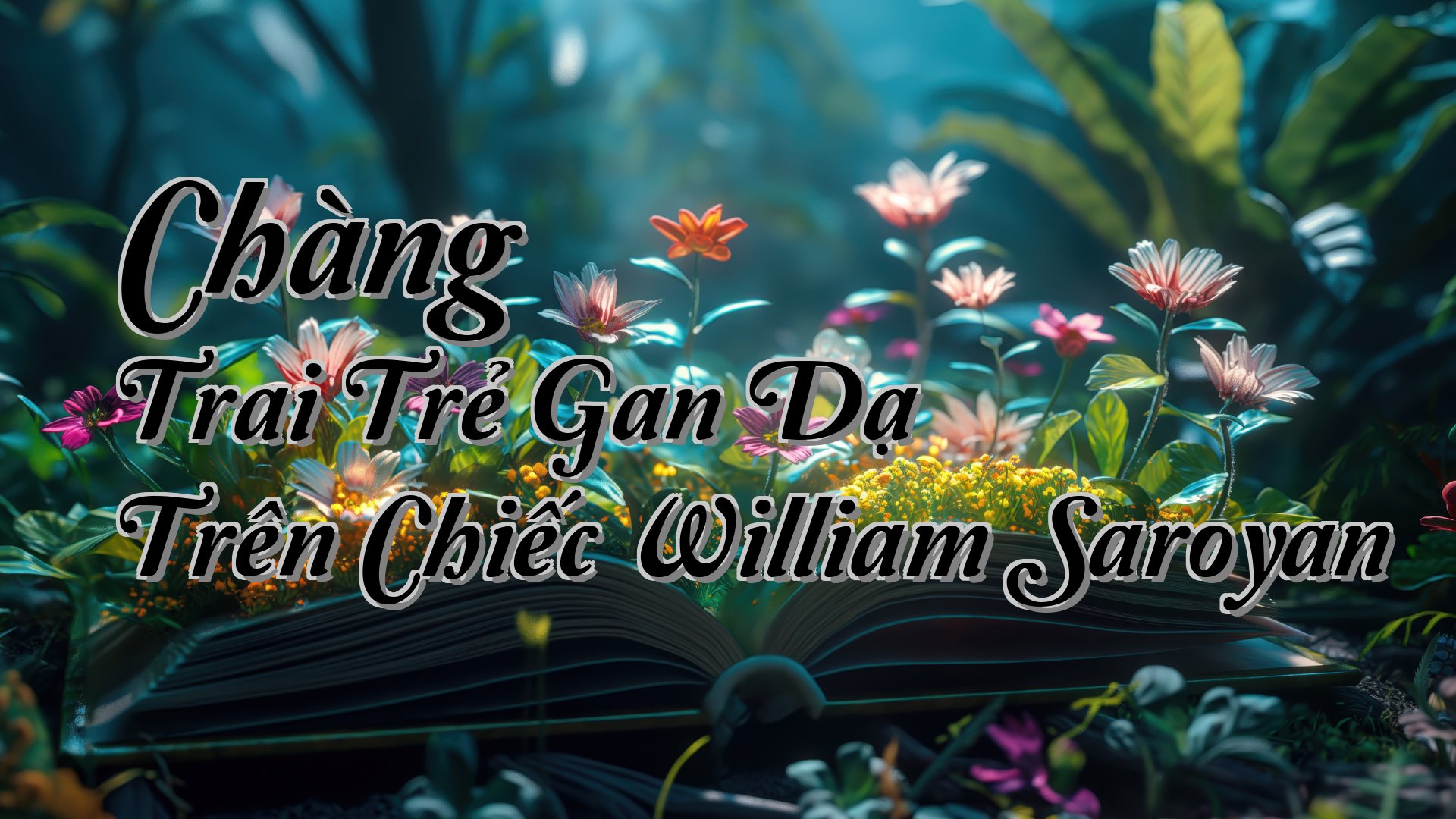 cover-Chàng Trai Trẻ Gan Dạ Trên Chiếc William Saroyan