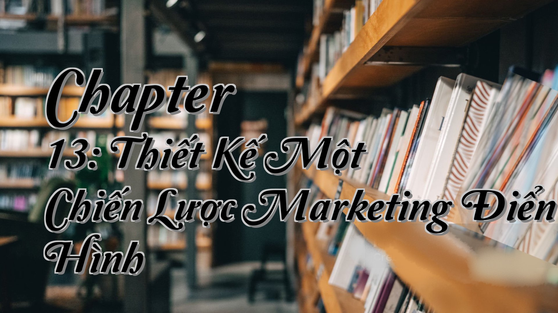 cover-Chapter 13: Thiết Kế Một Chiến Lược Marketing Điển Hình