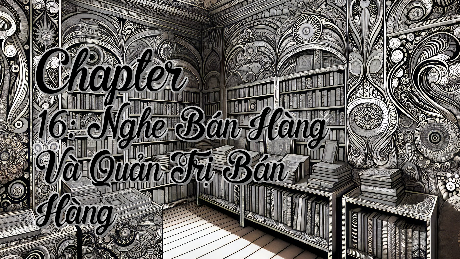 cover-Chapter 16: Nghe Bán Hàng Và Quản Trị Bán Hàng