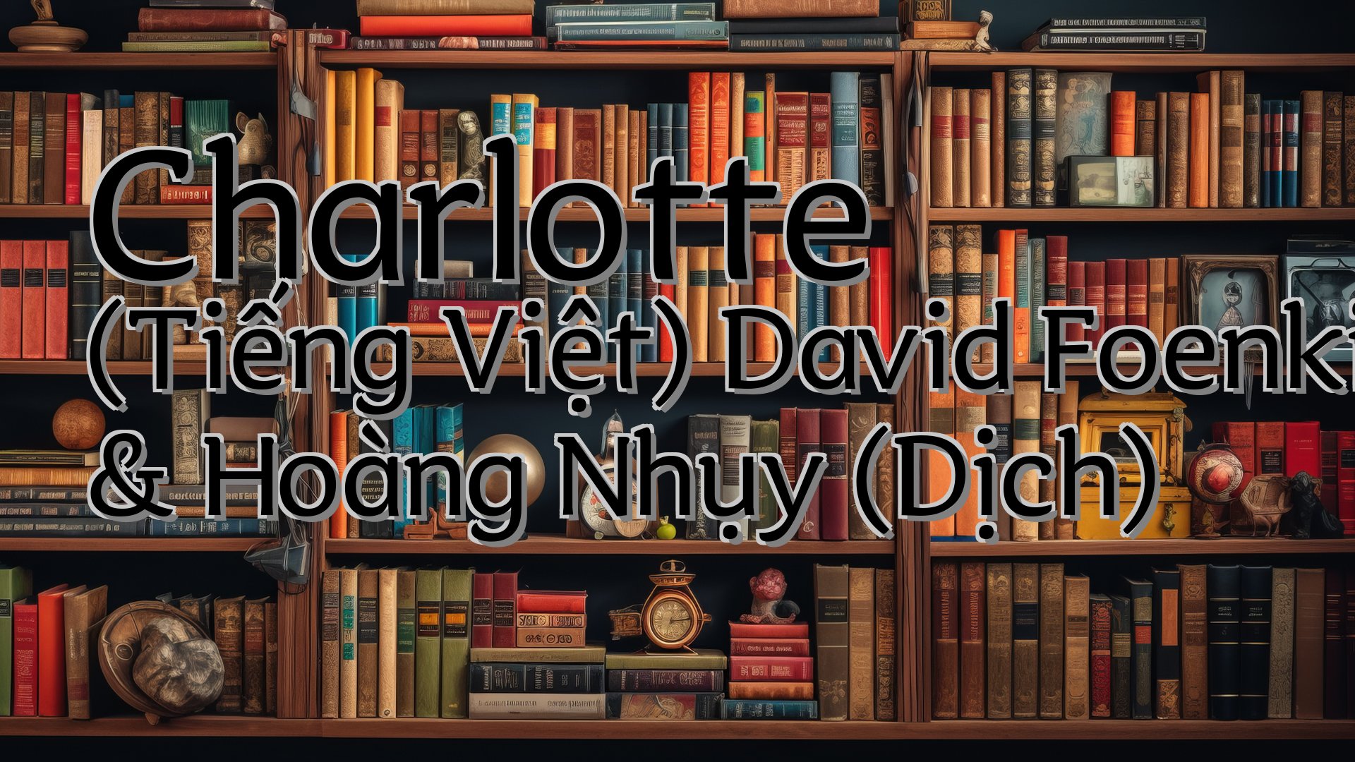 cover-Charlotte (Tiếng Việt) David Foenkinos & Hoàng Nhụy (Dịch)