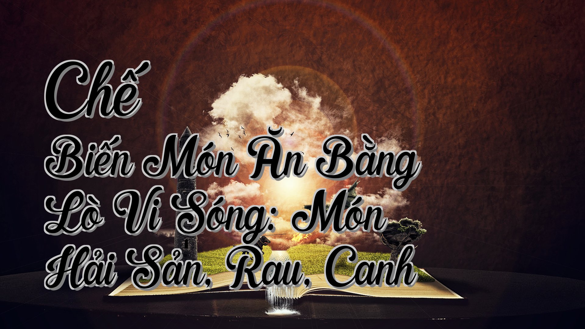 cover-Chế Biến Món Ăn Bằng Lò Vi Sóng: Món Hải Sản, Rau, Canh