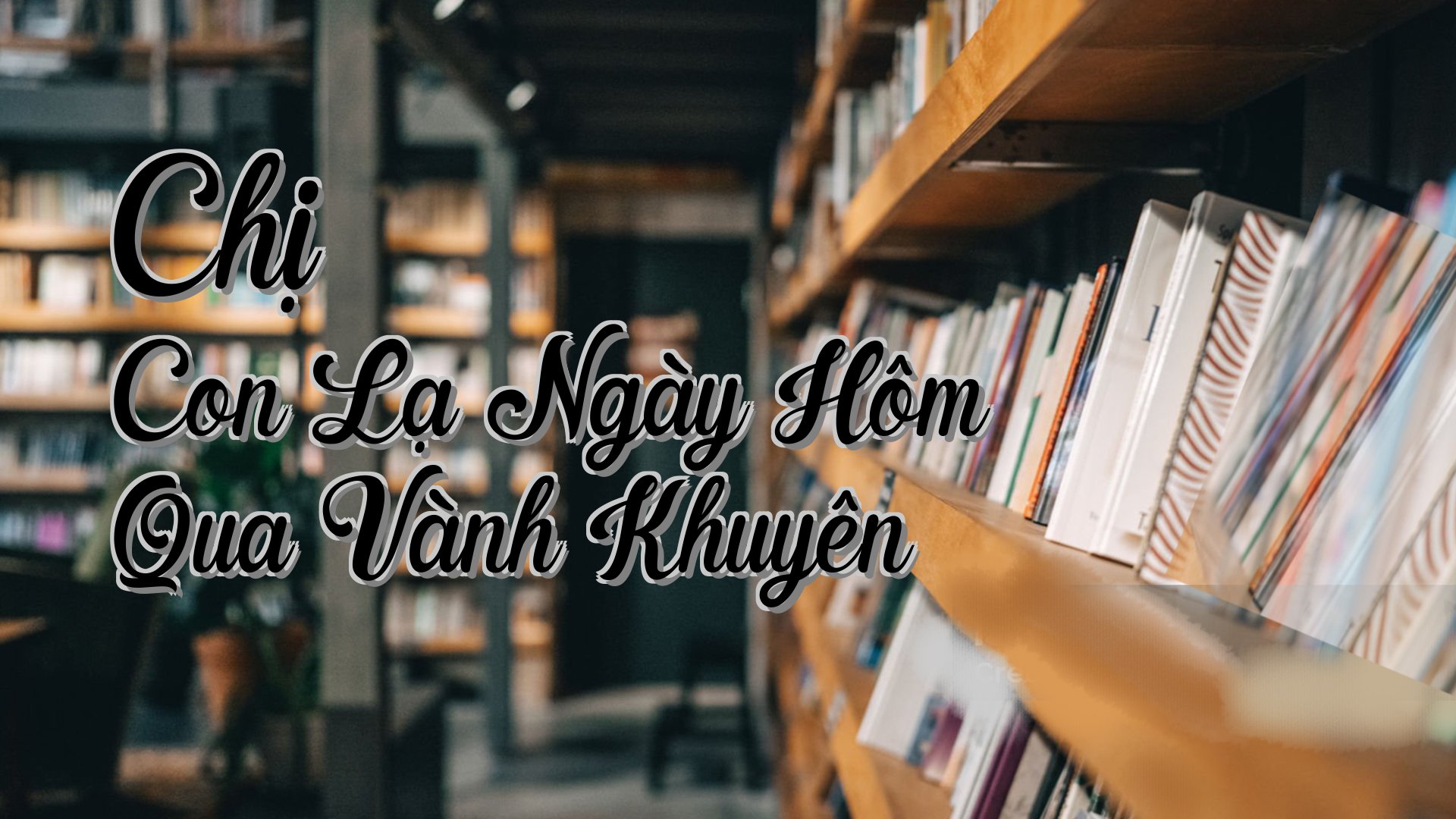cover-Chị Con Lạ Ngày Hôm Qua Vành Khuyên