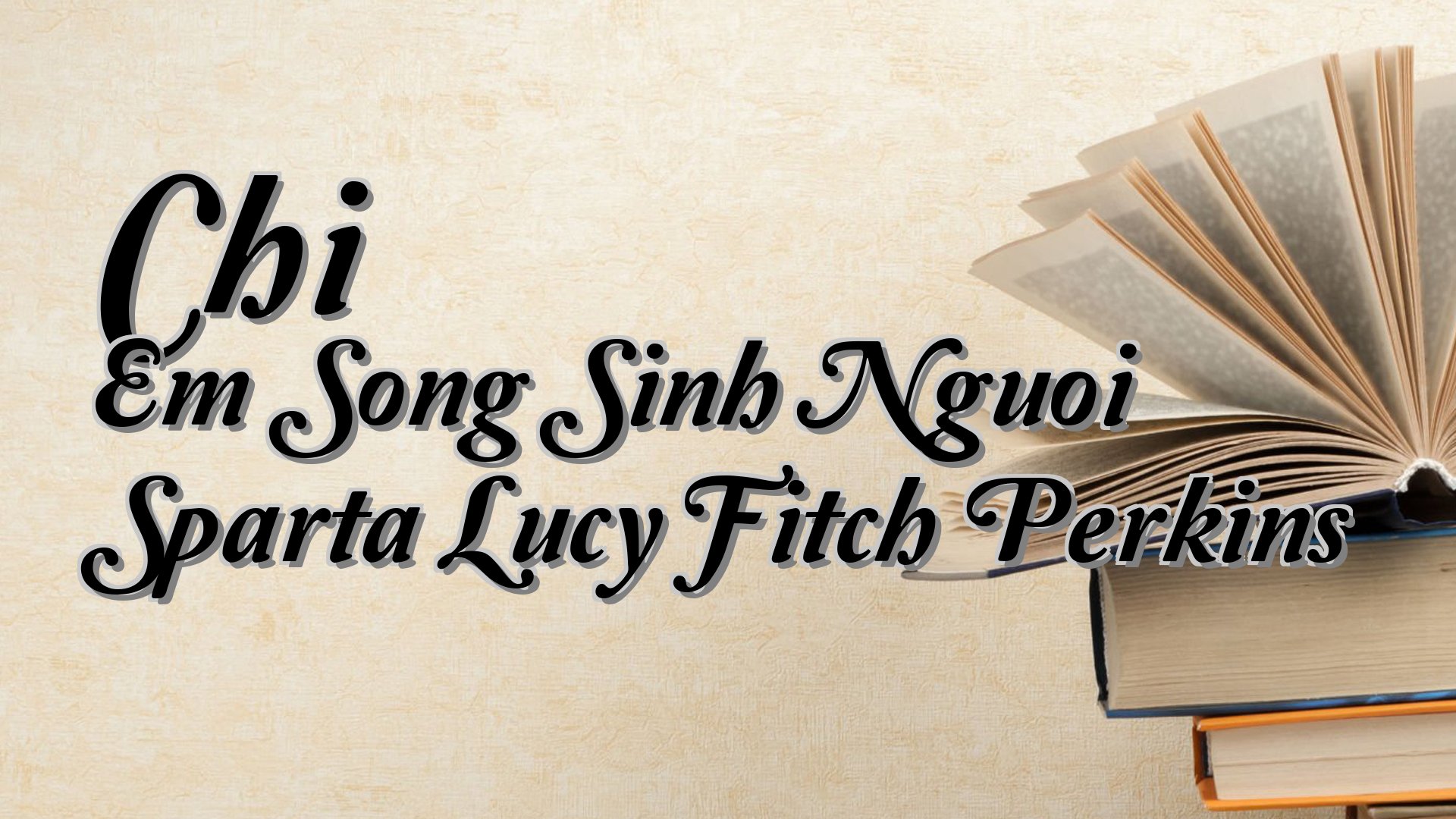 cover-Chi Em Song Sinh Nguoi Sparta Lucy Fitch Perkins