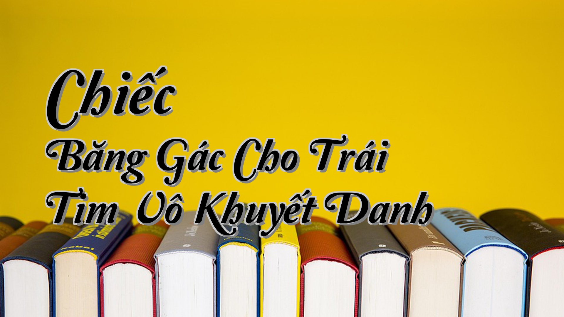 cover-Chiếc Băng Gác Cho Trái Tim Vô Khuyết Danh