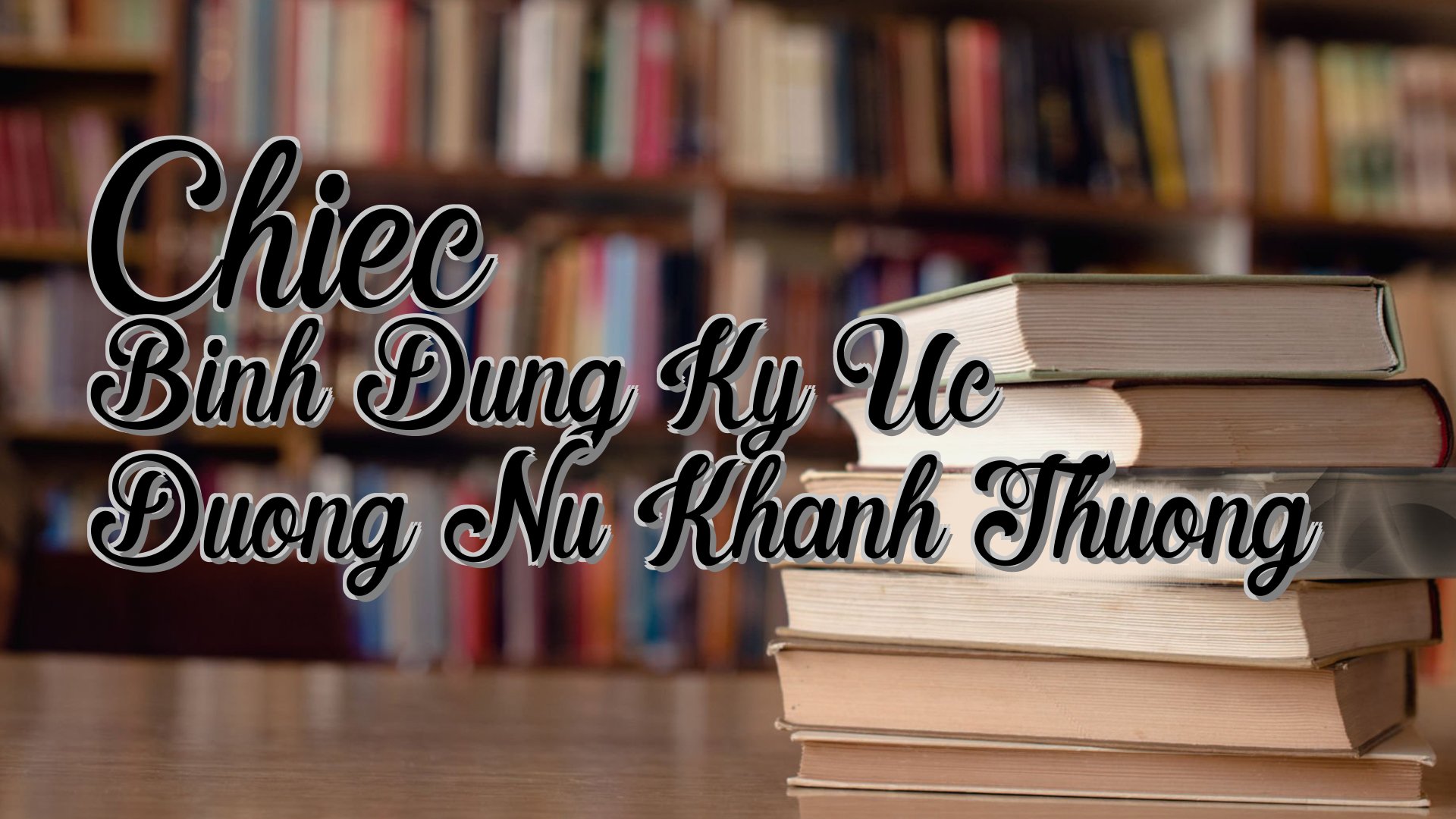 cover-Chiec Binh Dung Ky Uc Duong Nu Khanh Thuong