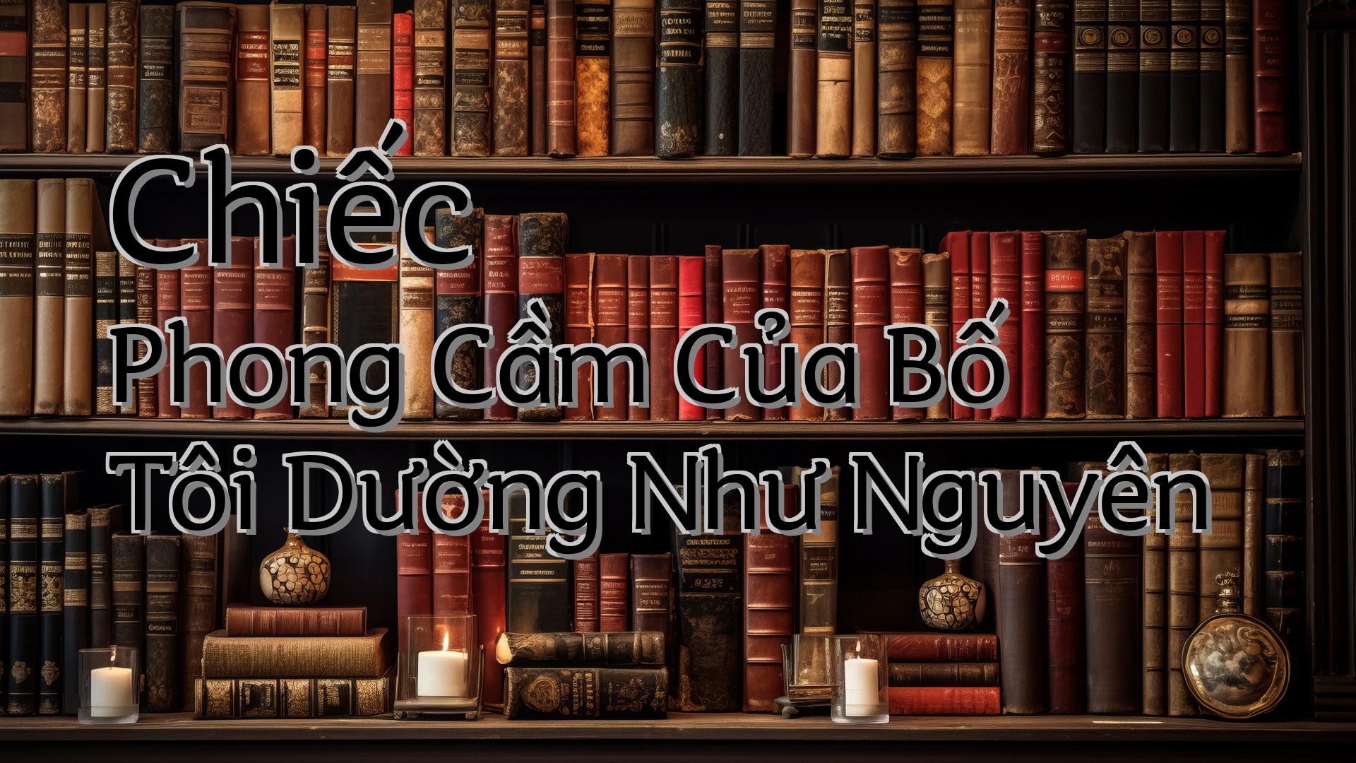 cover-Chiếc Phong Cầm Của Bố Tôi Dường Như Nguyên