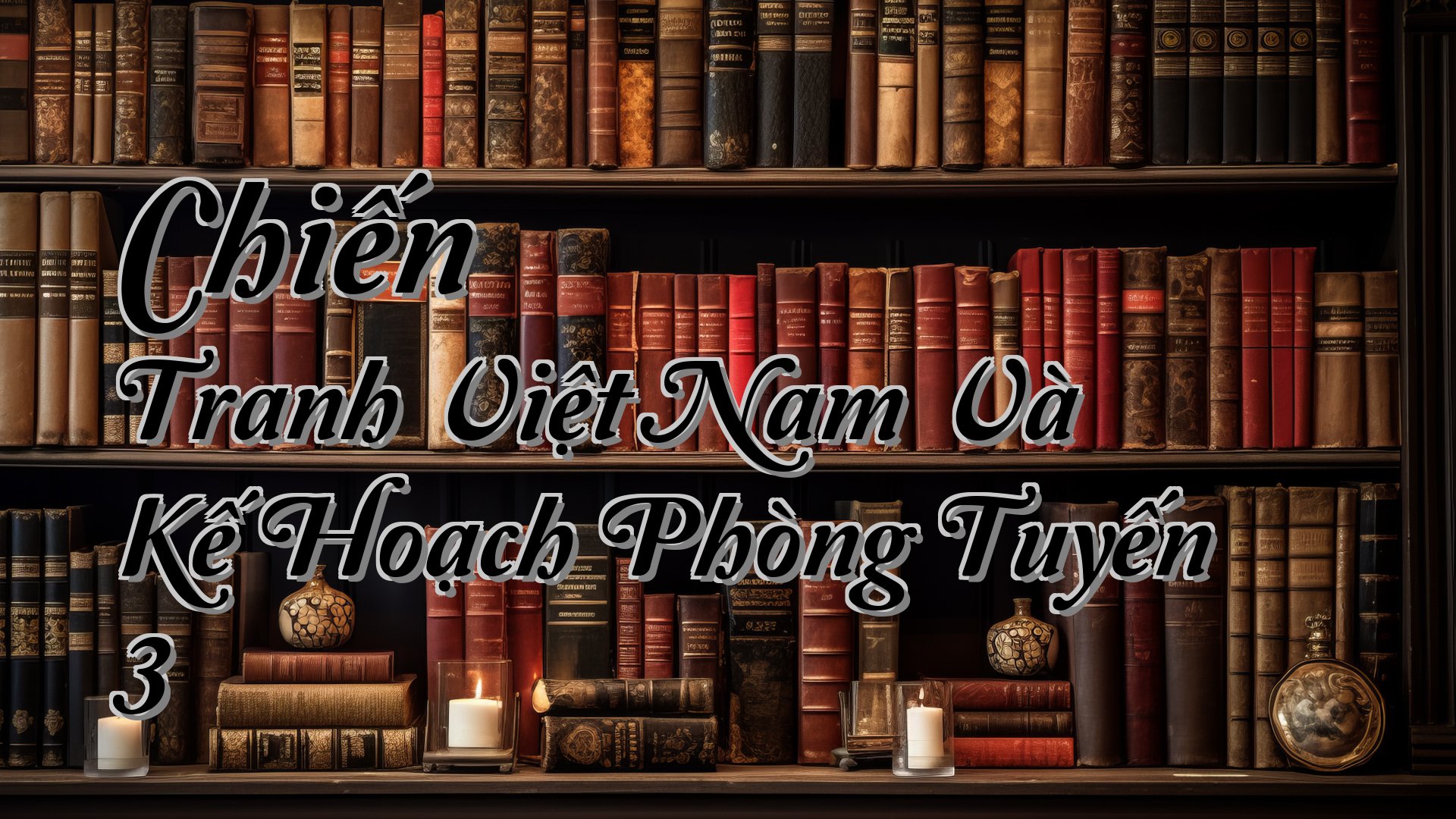 cover-Chiến Tranh Việt Nam Và Kế Hoạch Phòng Tuyến 3