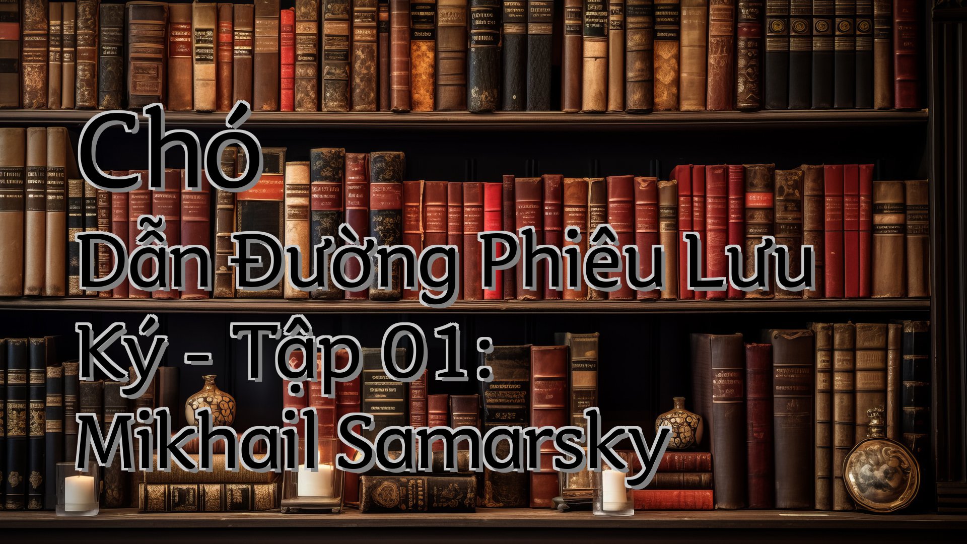 cover-Chó Dẫn Đường Phiêu Lưu Ký - Tập 01: Mikhail Samarsky