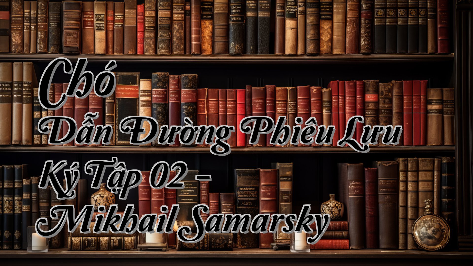 cover-Chó Dẫn Đường Phiêu Lưu Ký Tập 02 - Mikhail Samarsky