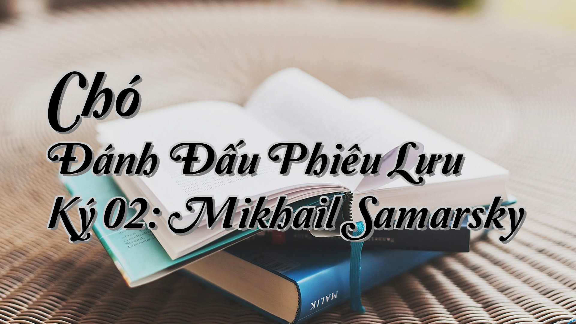 cover-Chó Đánh Đấu Phiêu Lưu Ký 02: Mikhail Samarsky