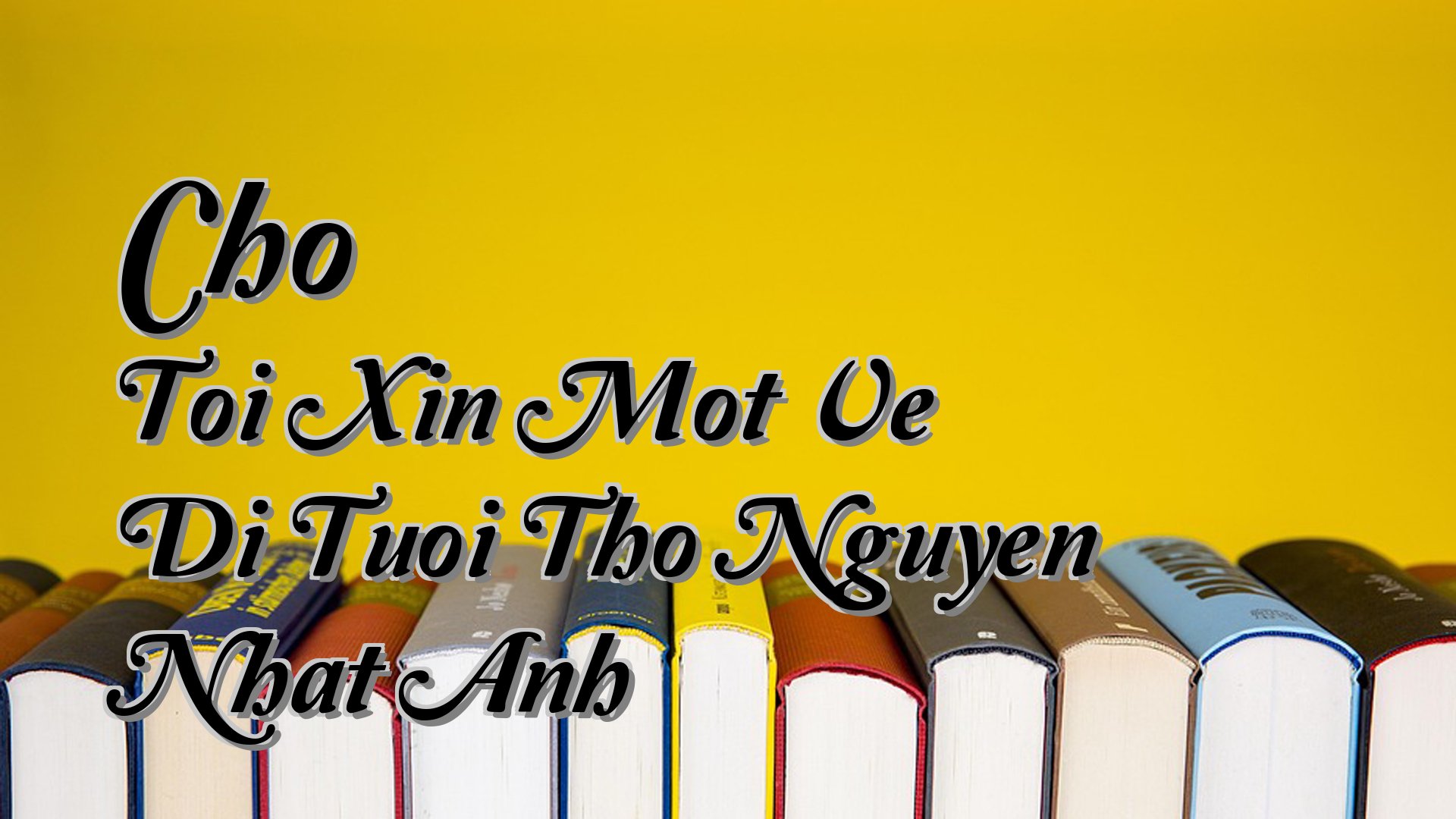 Cover image for Cho Toi Xin Mot Ve Di Tuoi Tho Nguyen Nhat Anh
