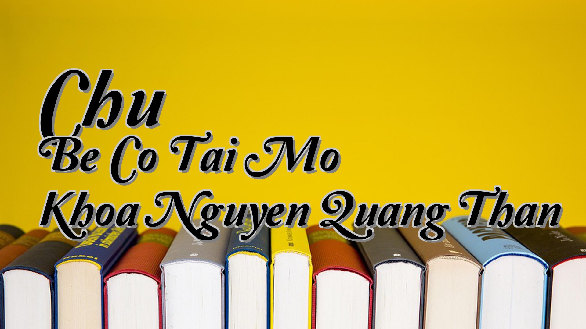 cover-Chu Be Co Tai Mo Khoa Nguyen Quang Than