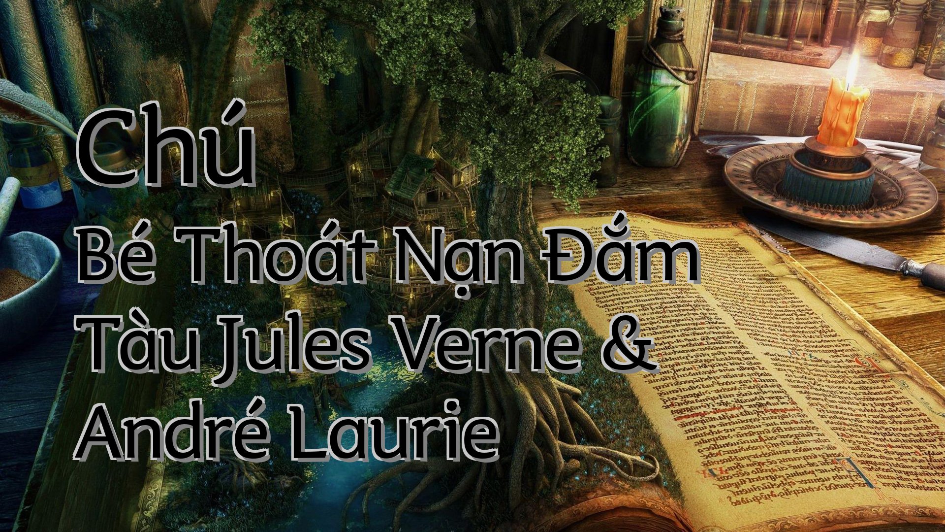 Cover image for Chú Bé Thoát Nạn Đắm Tàu Jules Verne & André Laurie