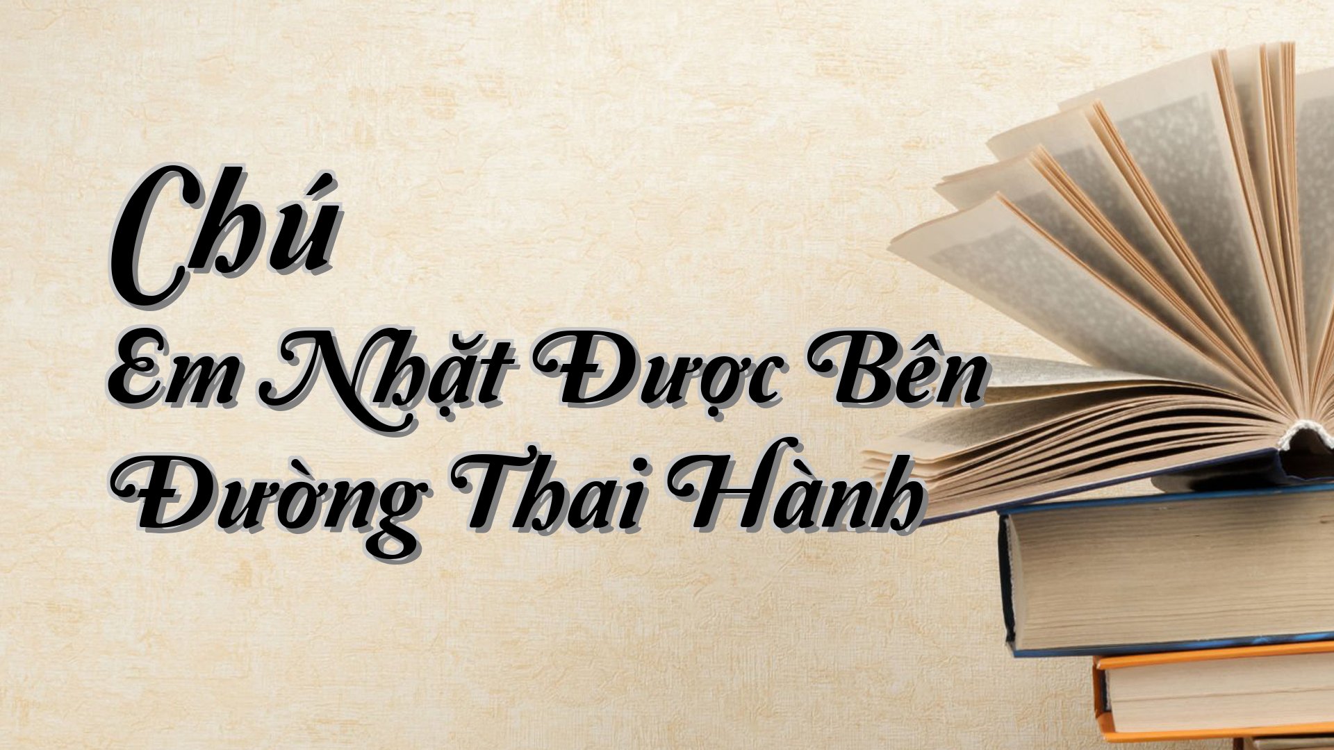 cover-Chú Em Nhặt Được Bên Đường Thai Hành