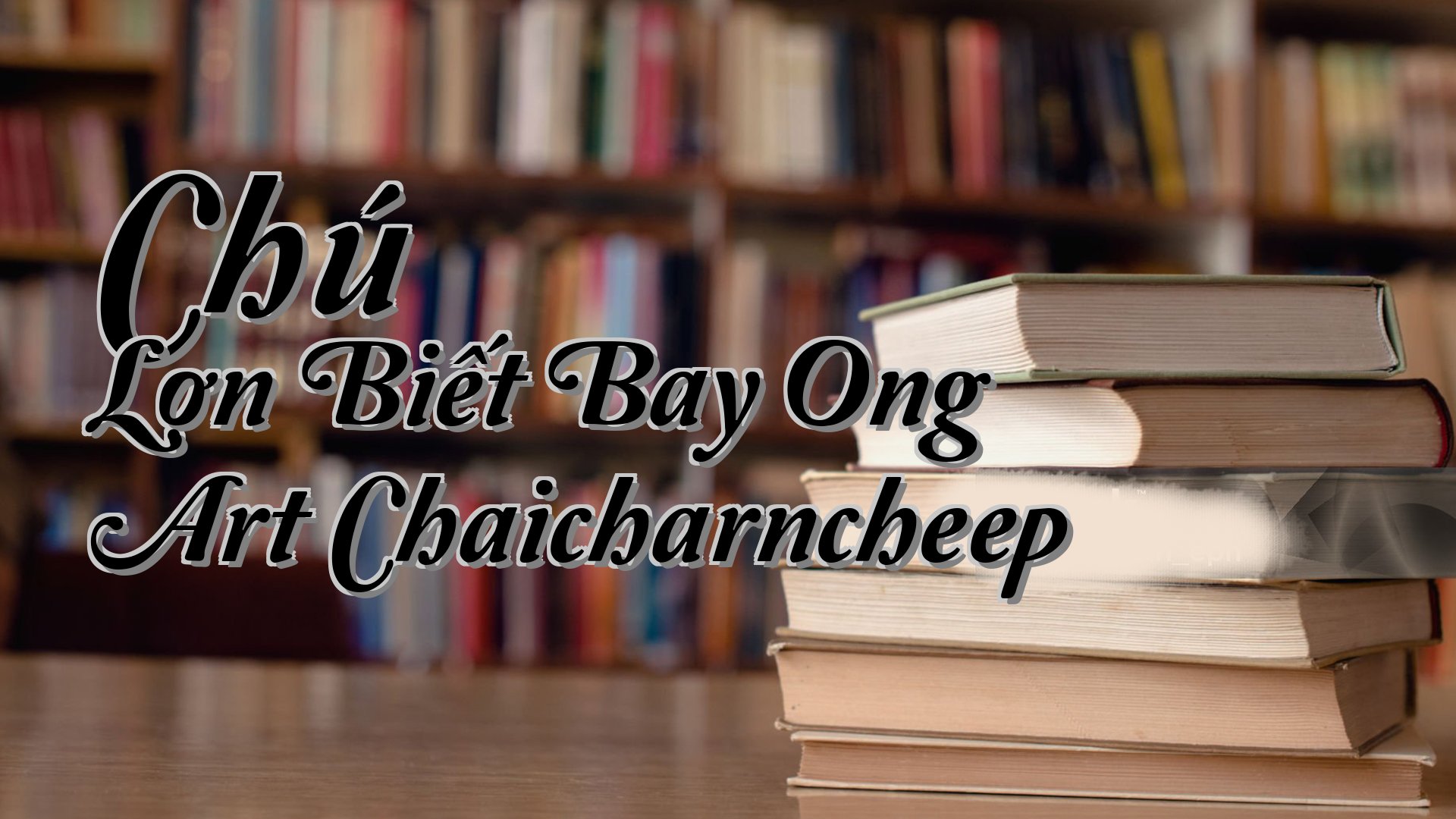 cover-Chú Lợn Biết Bay Ong Art Chaicharncheep