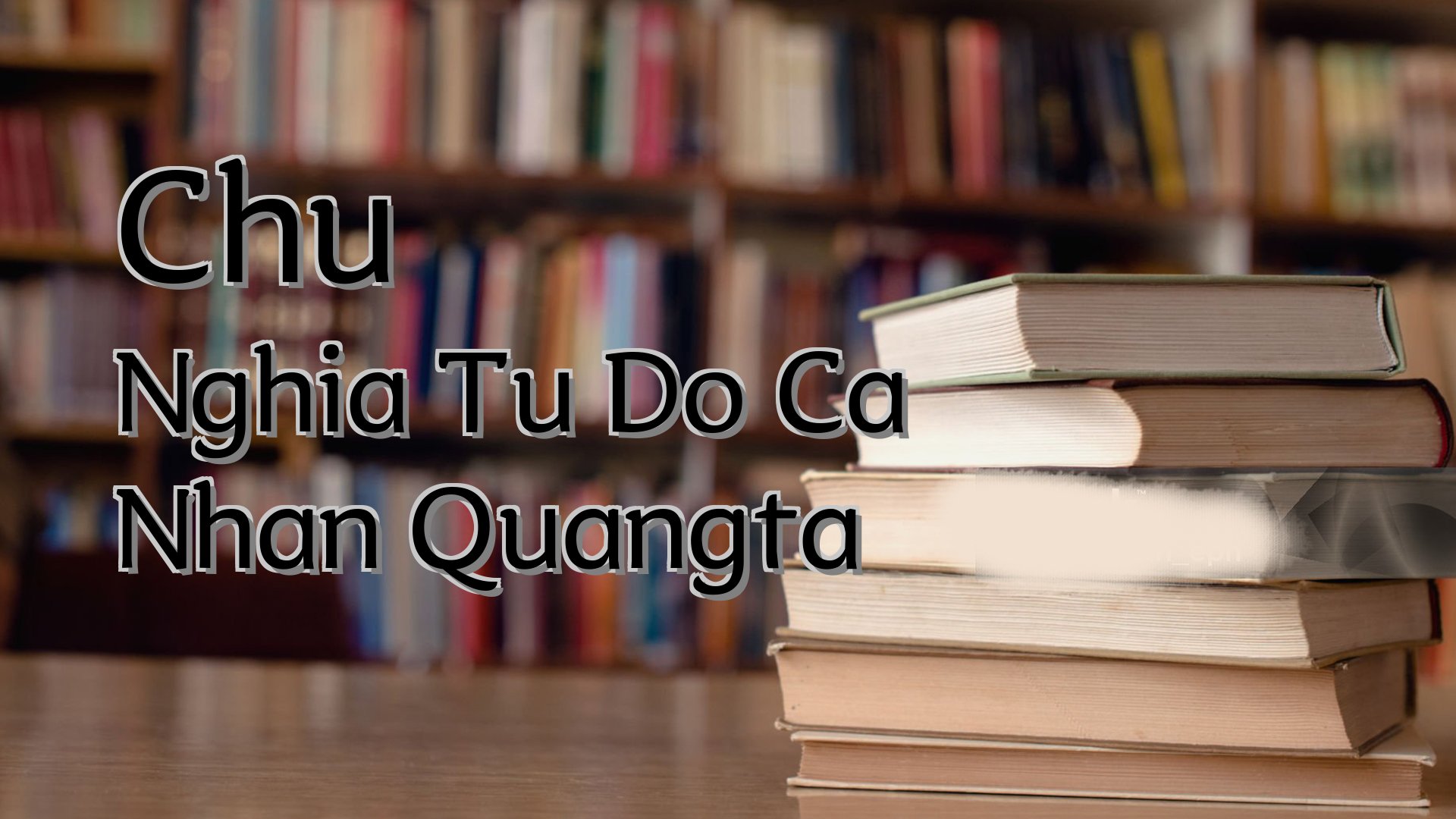 Cover image for Chu Nghia Tu Do Ca Nhan Quangta