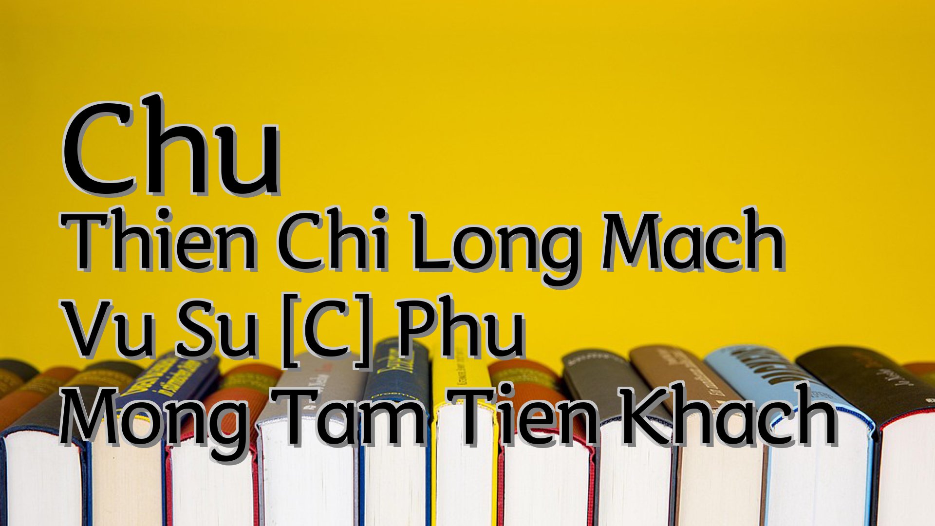 cover-Chu Thien Chi Long Mach Vu Su [C] Phu Mong Tam Tien Khach