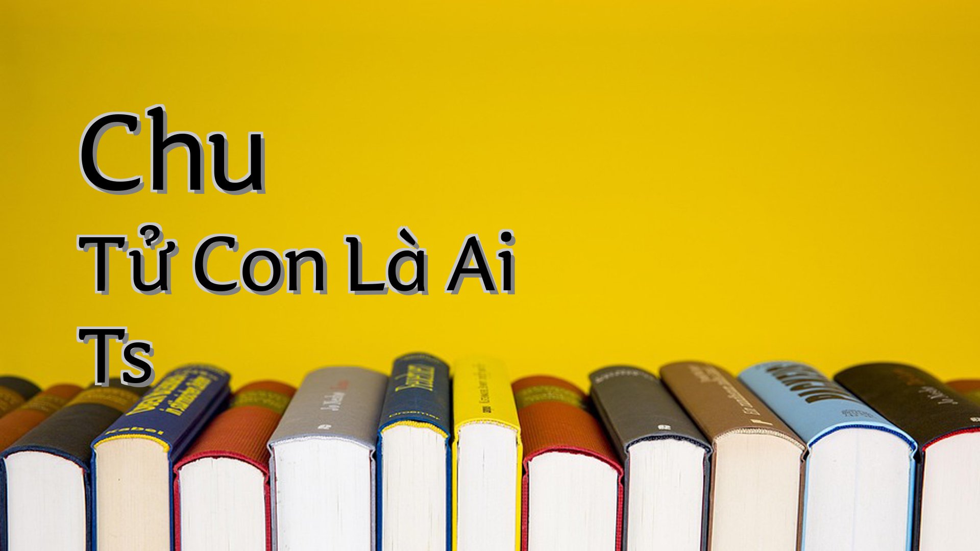 cover-Chu Tử Con Là Ai Ts