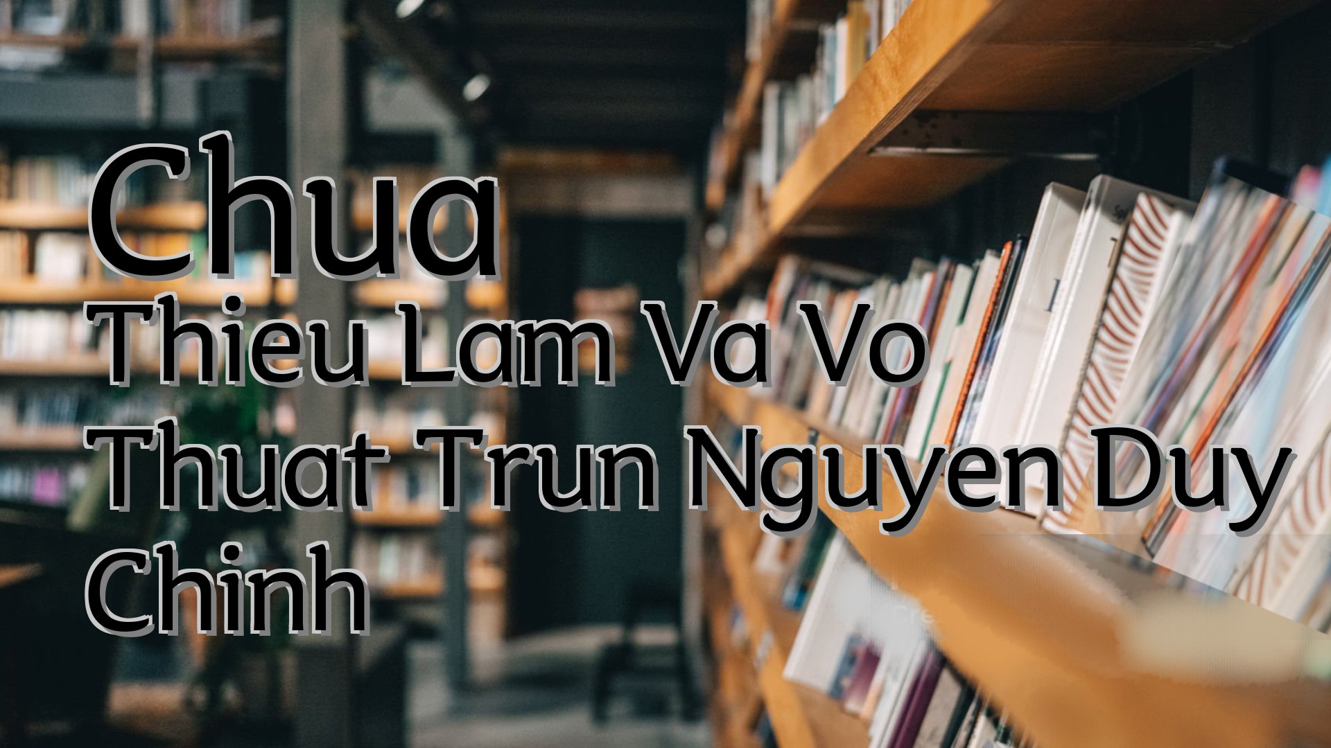 cover-Chua Thieu Lam Va Vo Thuat Trun Nguyen Duy Chinh