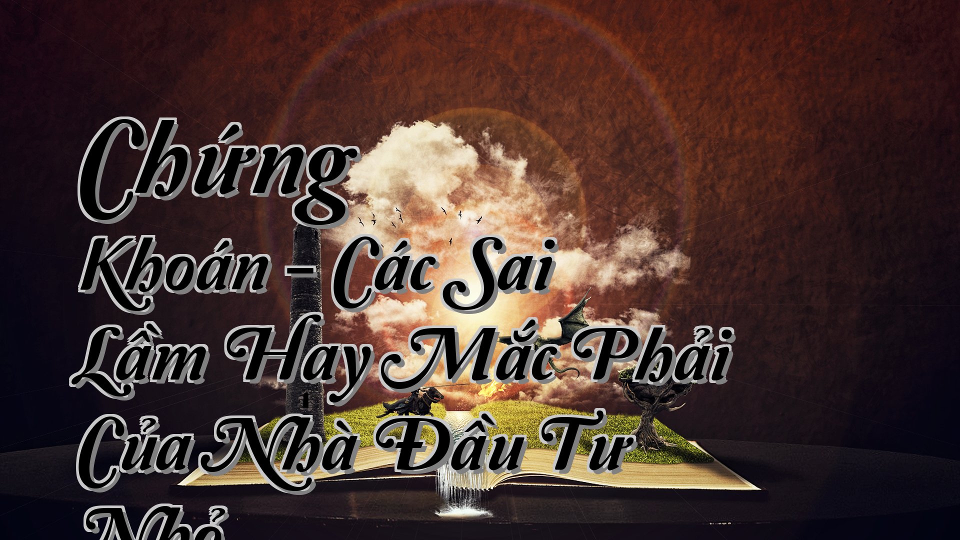 cover-Chứng Khoán - Các Sai Lầm Hay Mắc Phải Của Nhà Đầu Tư Nhỏ