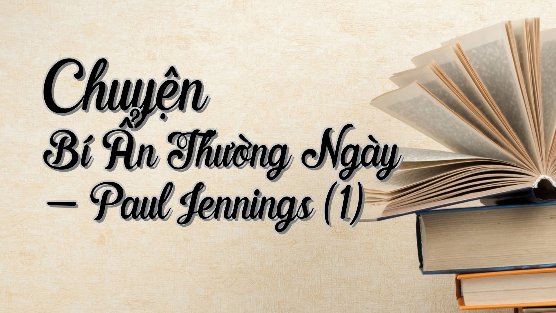 cover-Chuyện Bí Ẩn Thường Ngày - Paul Jennings (1)