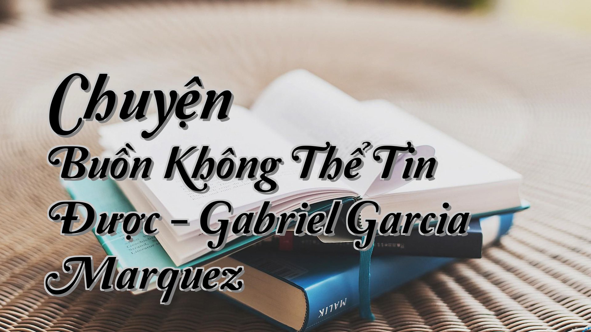 cover-Chuyện Buồn Không Thể Tin Được - Gabriel Garcia Marquez