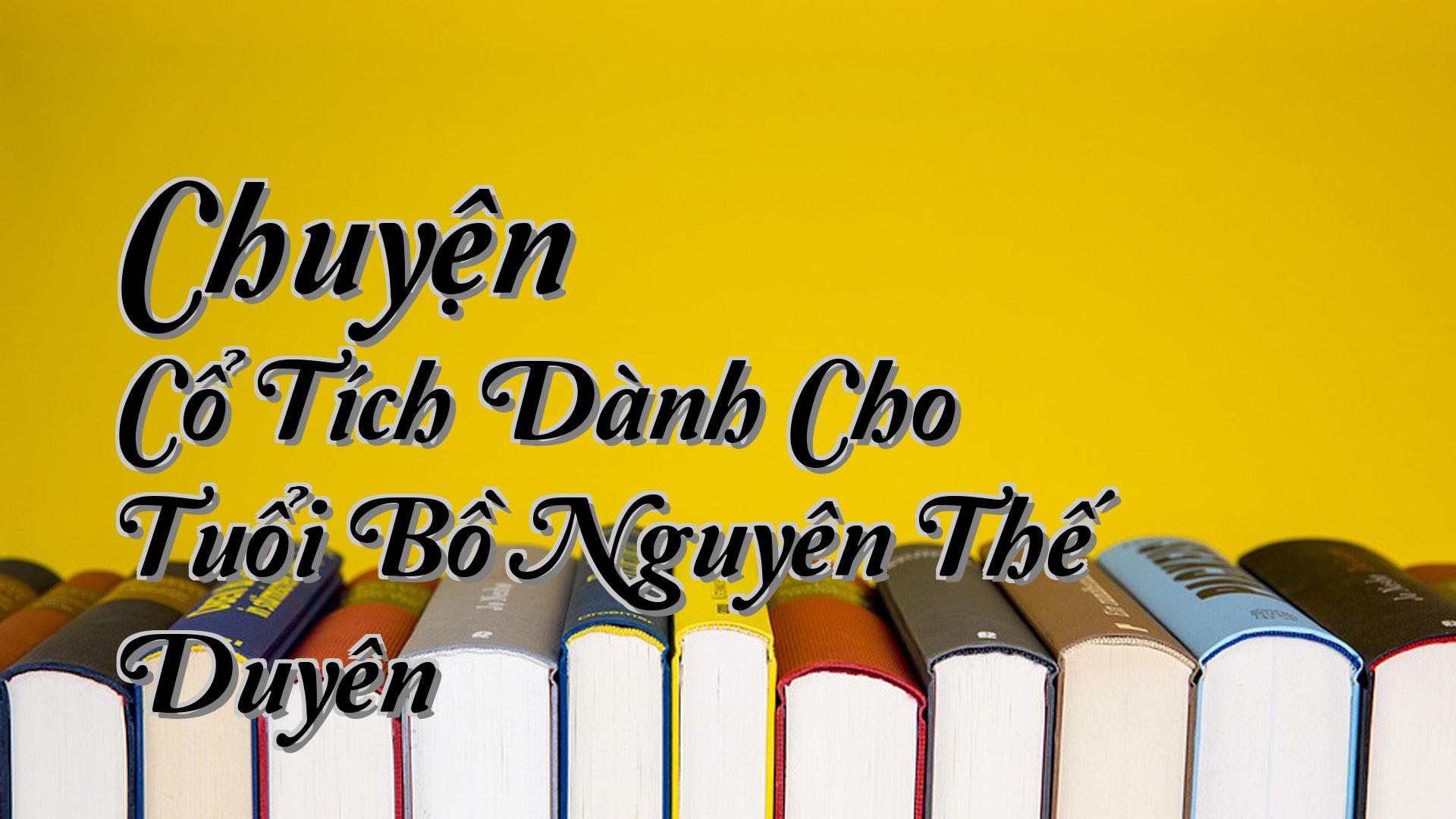 cover-Chuyện Cổ Tích Dành Cho Tuổi Bồ Nguyên Thế Duyên