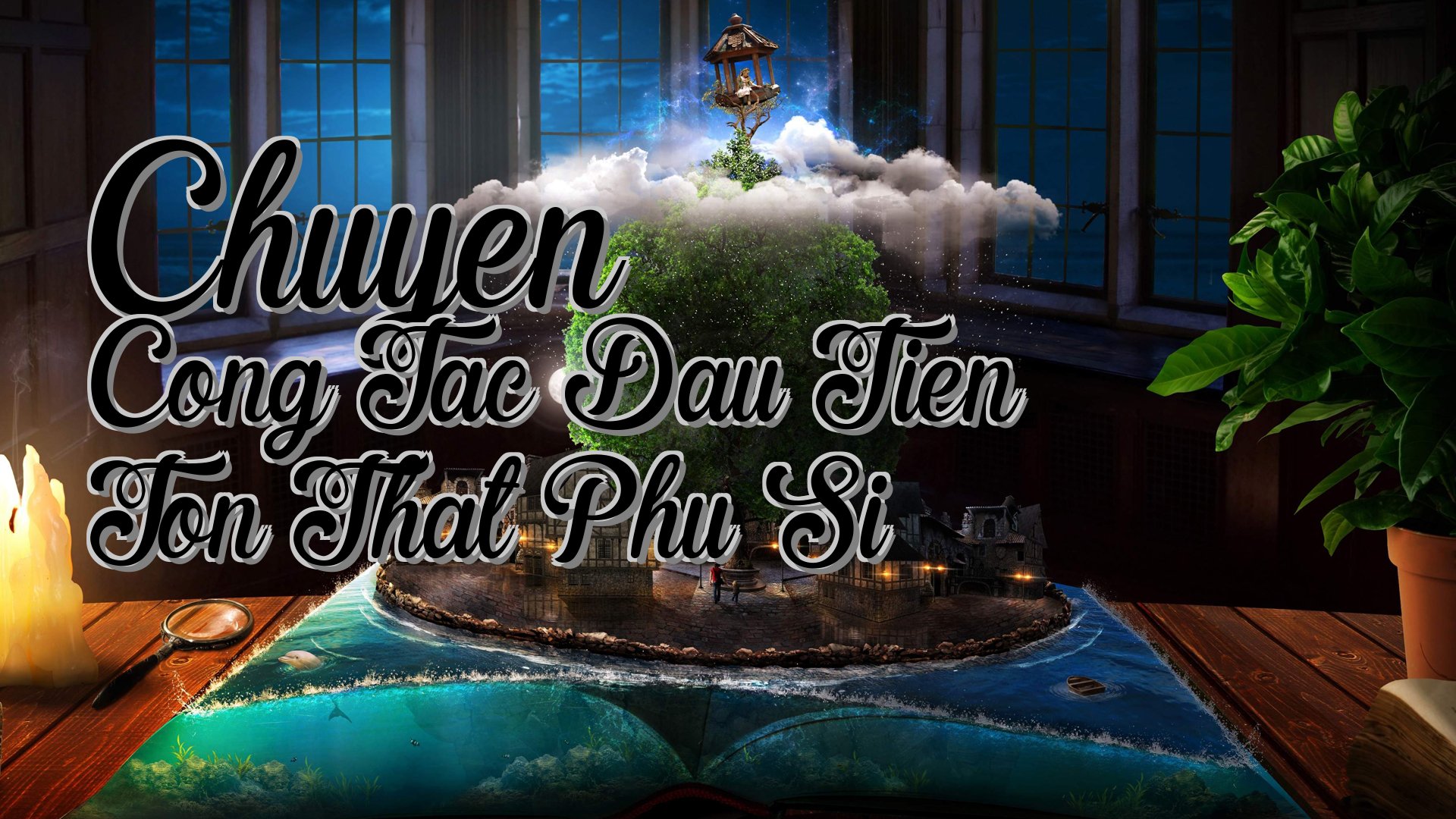 cover-Chuyen Cong Tac Dau Tien Ton That Phu Si