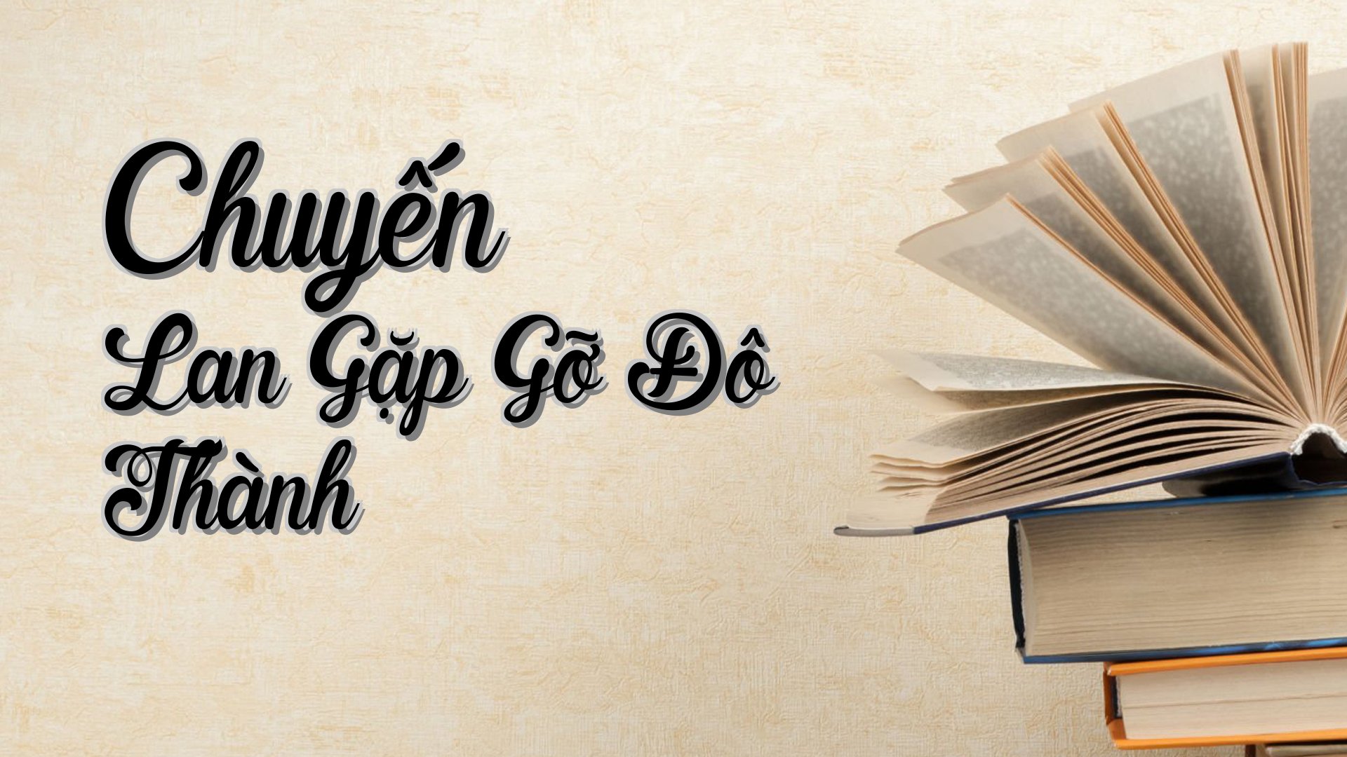 cover-Chuyến Lan Gặp Gỡ Đô Thành