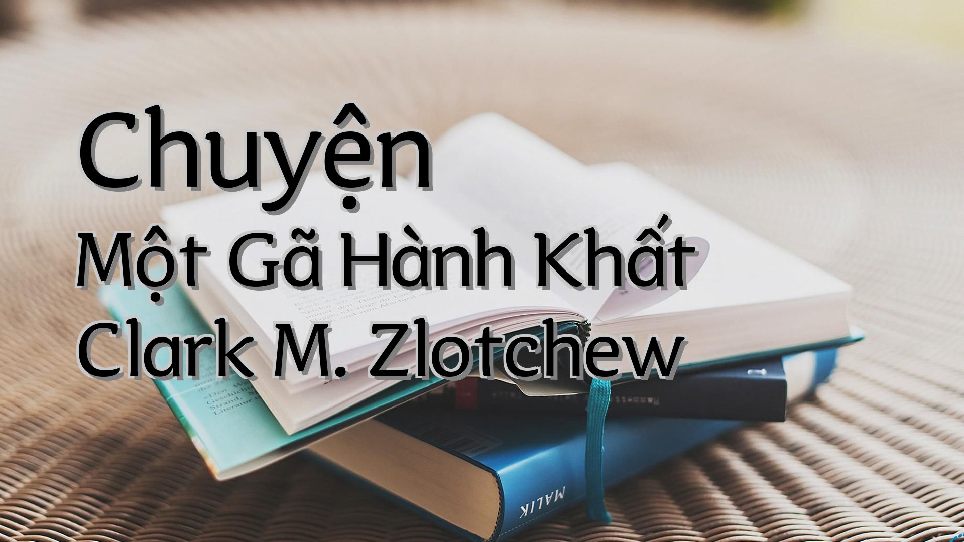 cover-Chuyện Một Gã Hành Khất Clark M. Zlotchew