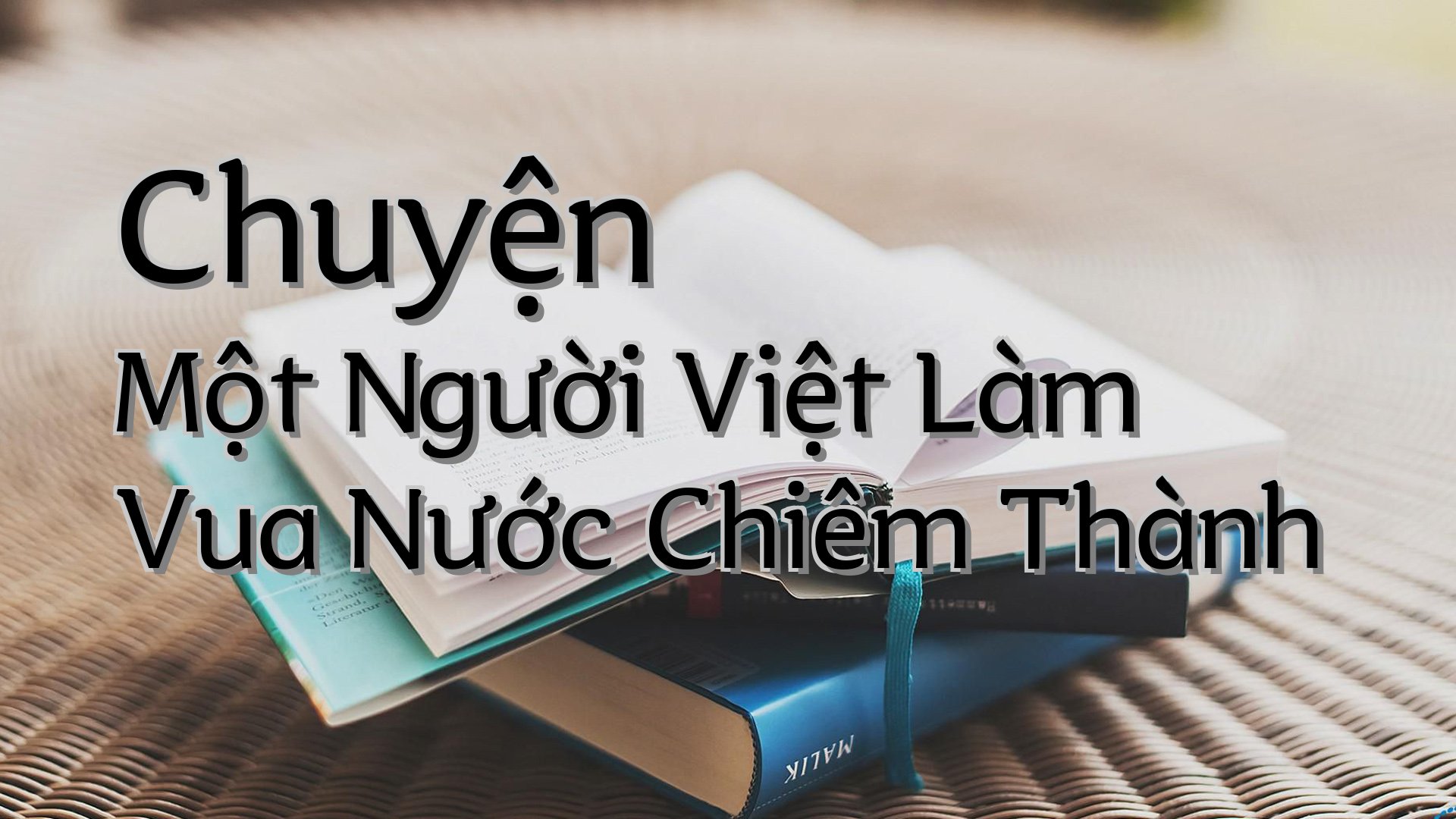 cover-Chuyện Một Người Việt Làm Vua Nước Chiêm Thành