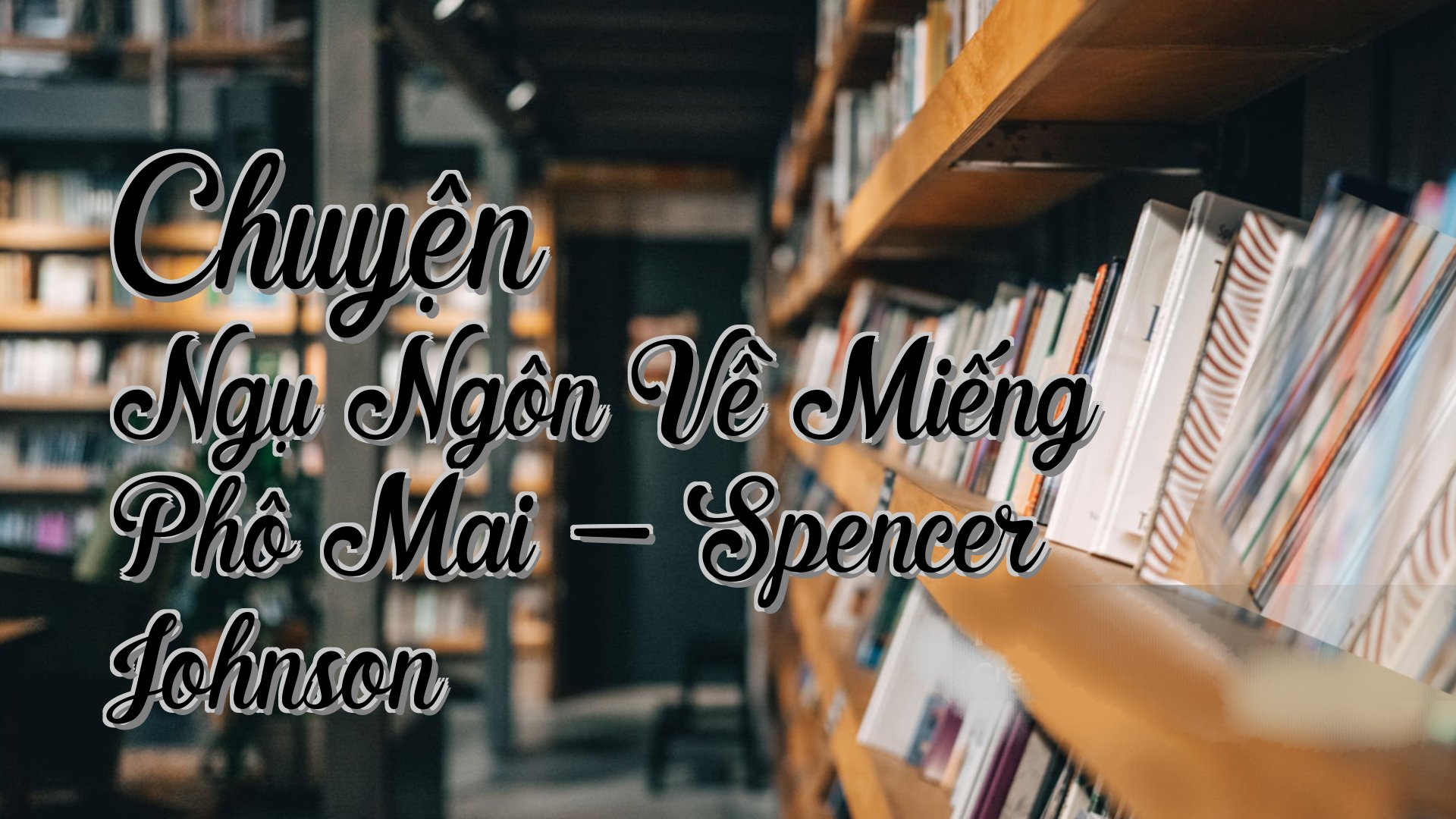 cover-Chuyện Ngụ Ngôn Về Miếng Phô Mai - Spencer Johnson