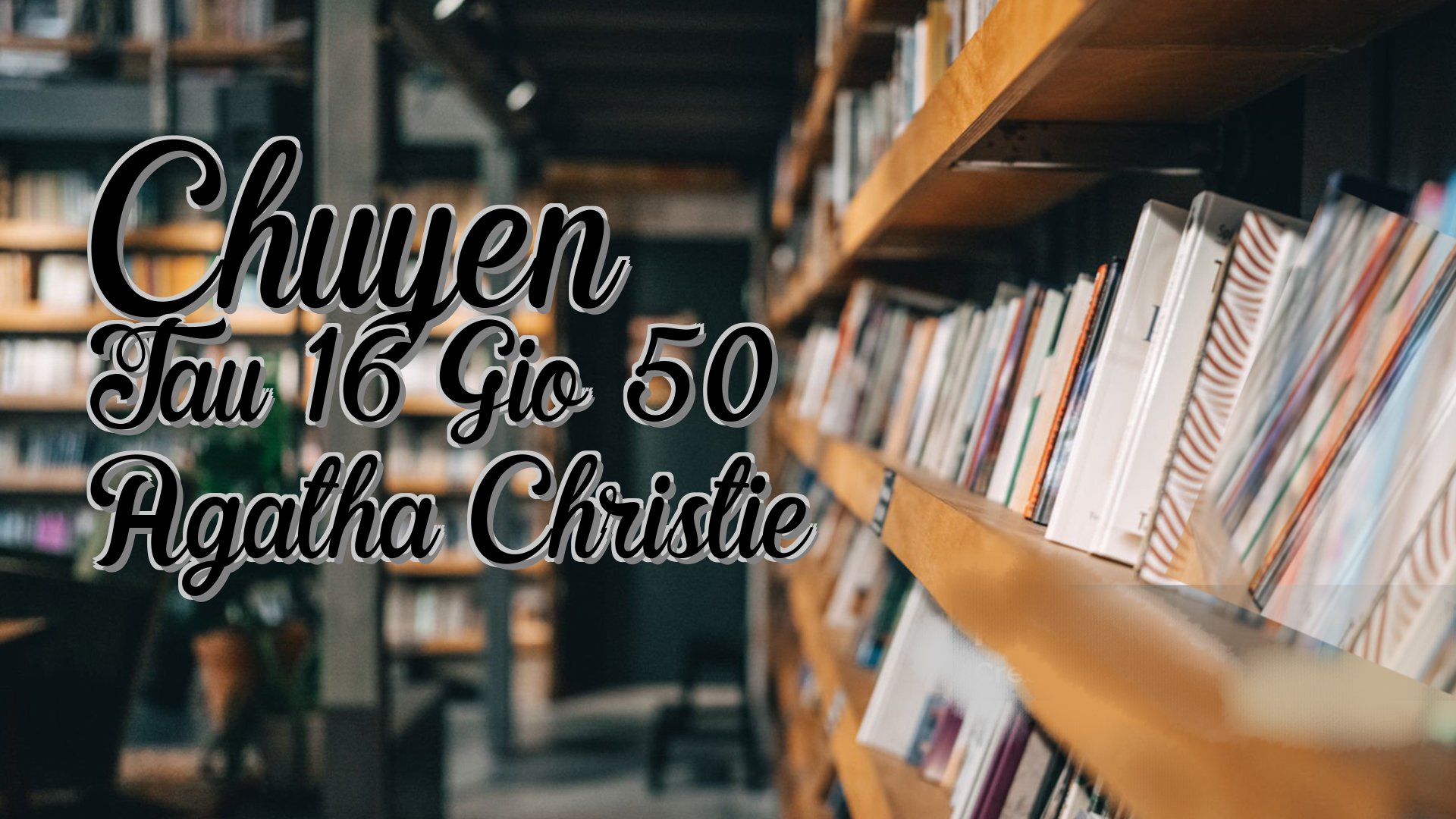 cover-Chuyen Tau 16 Gio 50 Agatha Christie