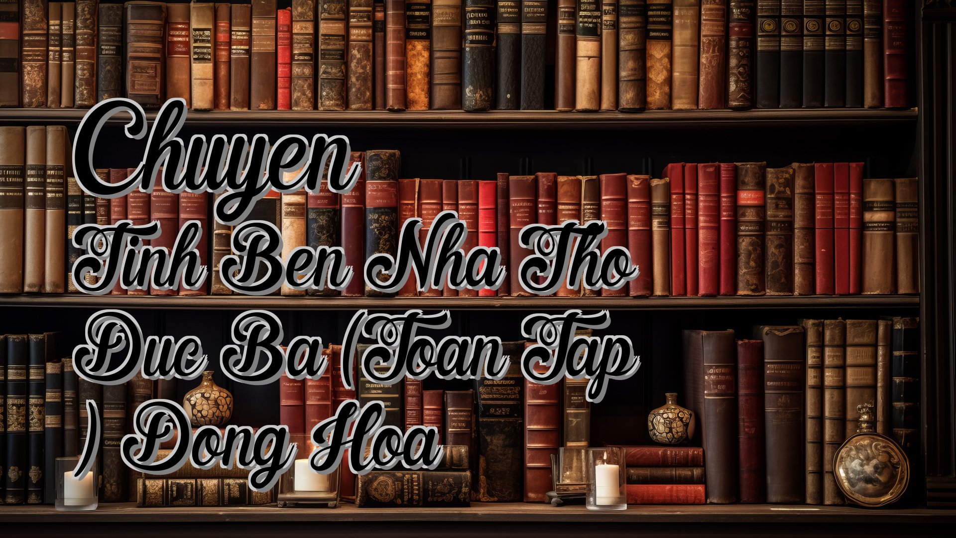Cover image for Chuyen Tinh Ben Nha Tho Duc Ba (Toan Tap ) Dong Hoa
